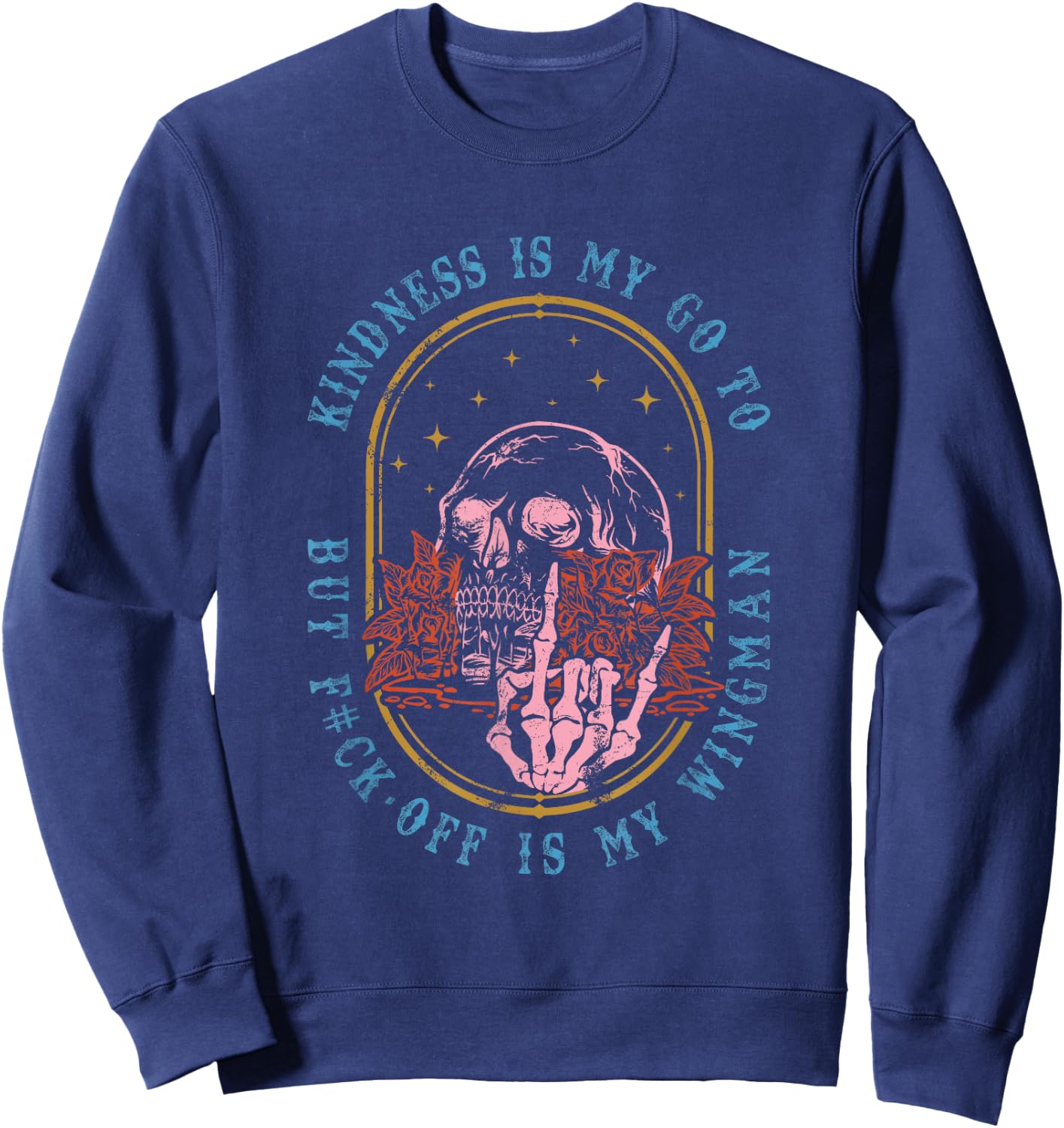 Kindness Is My Go To But Fck-Off Is My Wingman Quote Sweatshirt - Sweatshirt | Navy