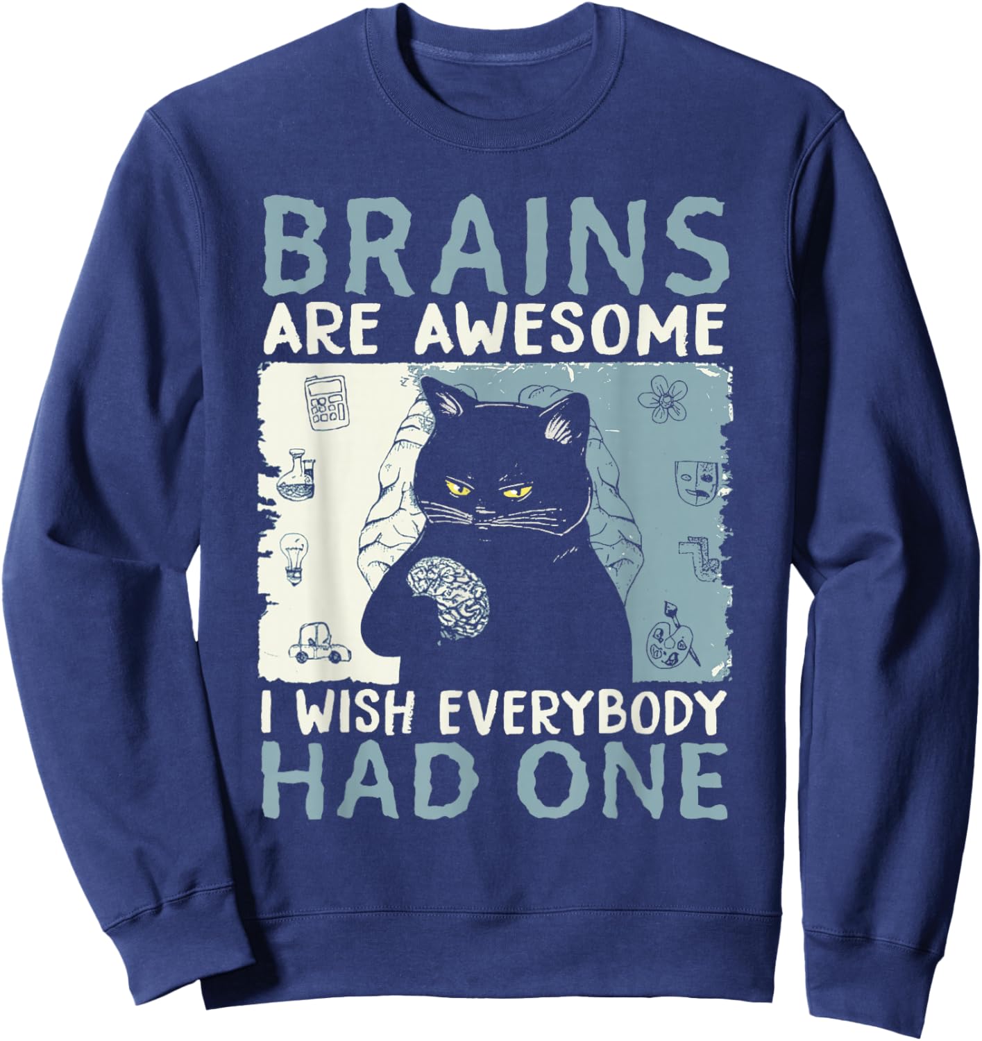 Brains Are Awesome I Wish Everybody Had One Sweatshirt - Sweatshirt | Navy