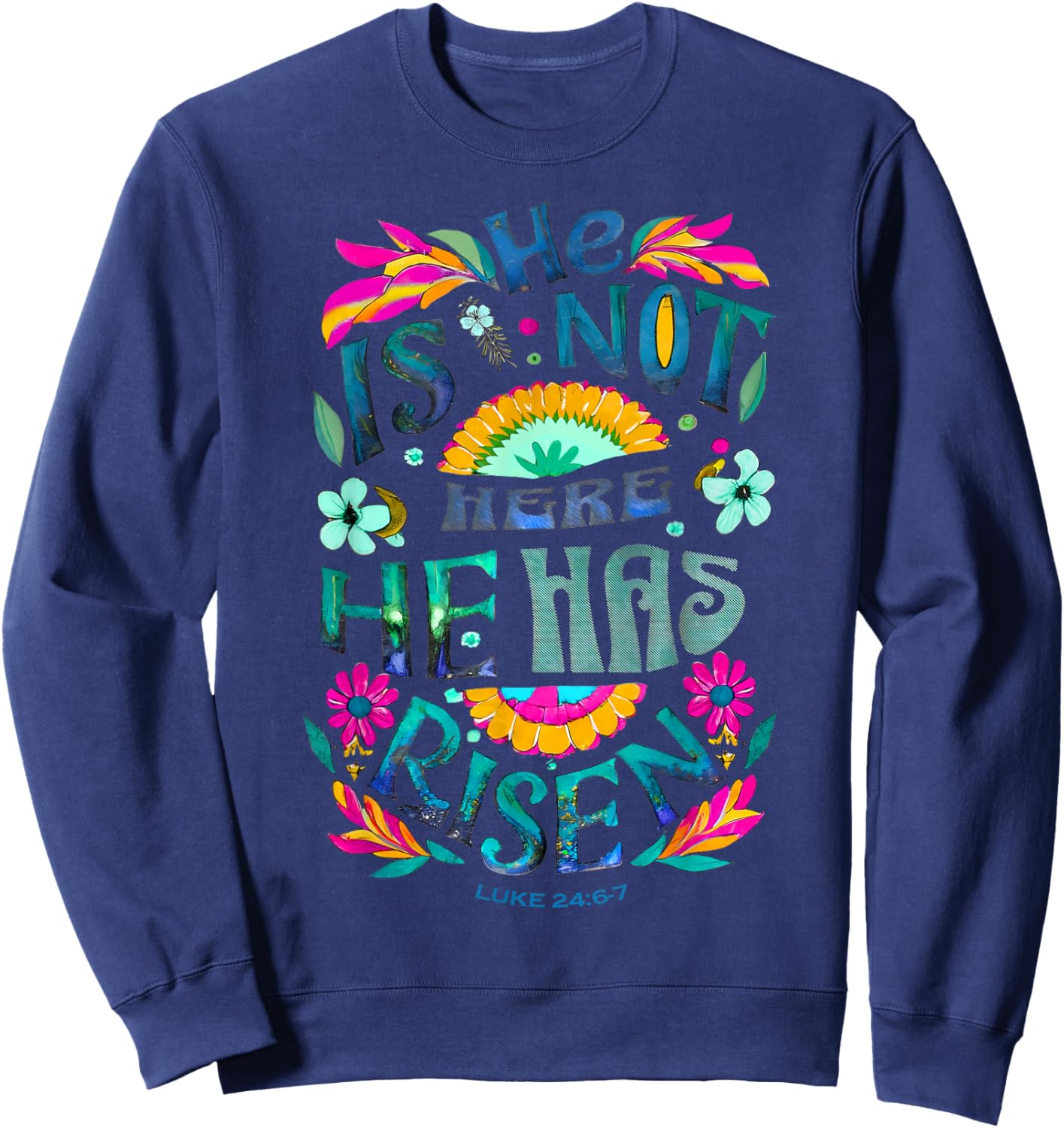 He Is Not Here He Has Risen Happy Easter Day Jesus Christian Sweatshirt - Sweatshirt | Navy