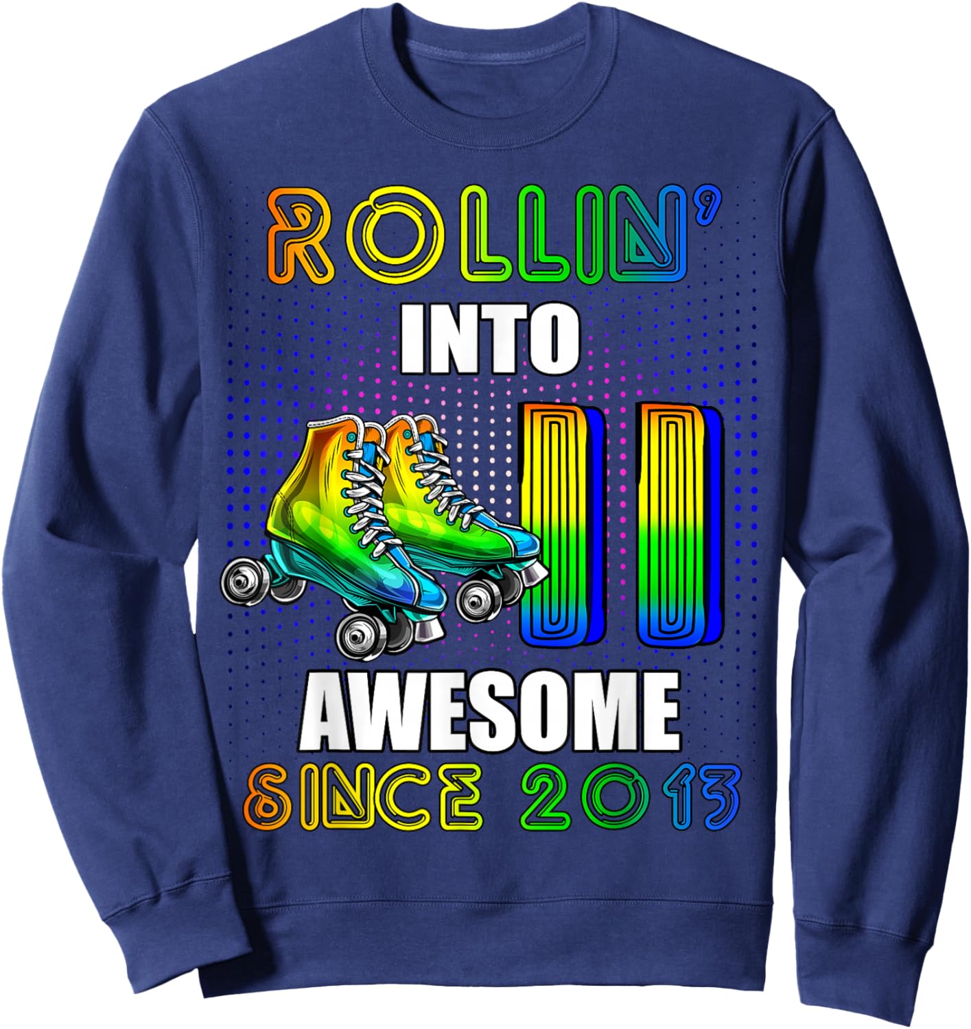 Roller Skating 11th Birthday Boys Rollin 11 Awesome 2013 Sweatshirt - Sweatshirt | Navy
