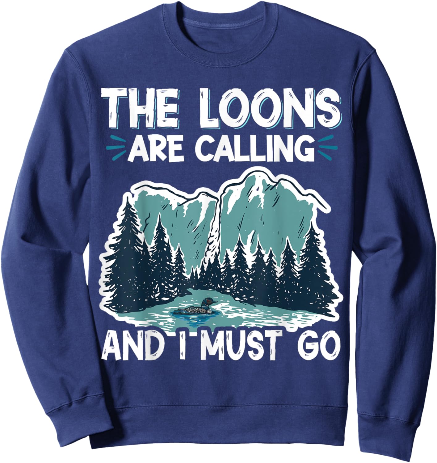 The Loons Are Calling And I Must Go Sweatshirt - Sweatshirt | Navy