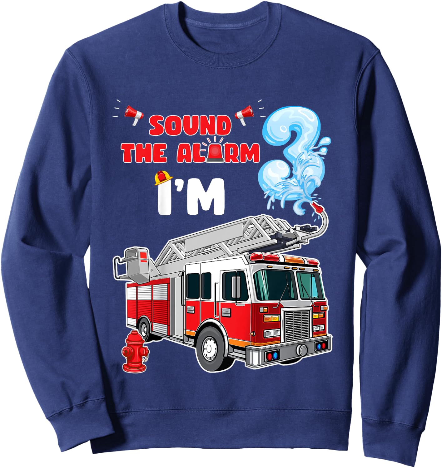 Sound the Alarm I'm 3! Kids Fire Truck Firefighter Birthday Sweatshirt - Sweatshirt | Navy