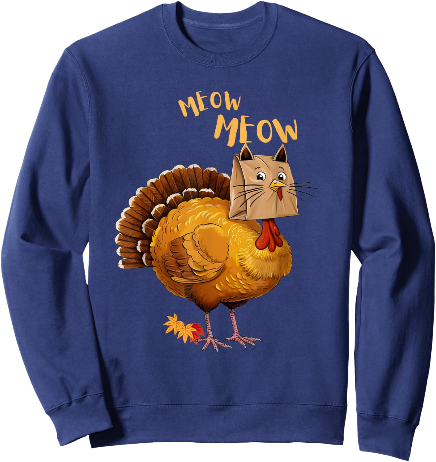 Thanksgiving Turkey Cat Meow Funny Men Women Thanksgiving Sweatshirt - Sweatshirt | Navy