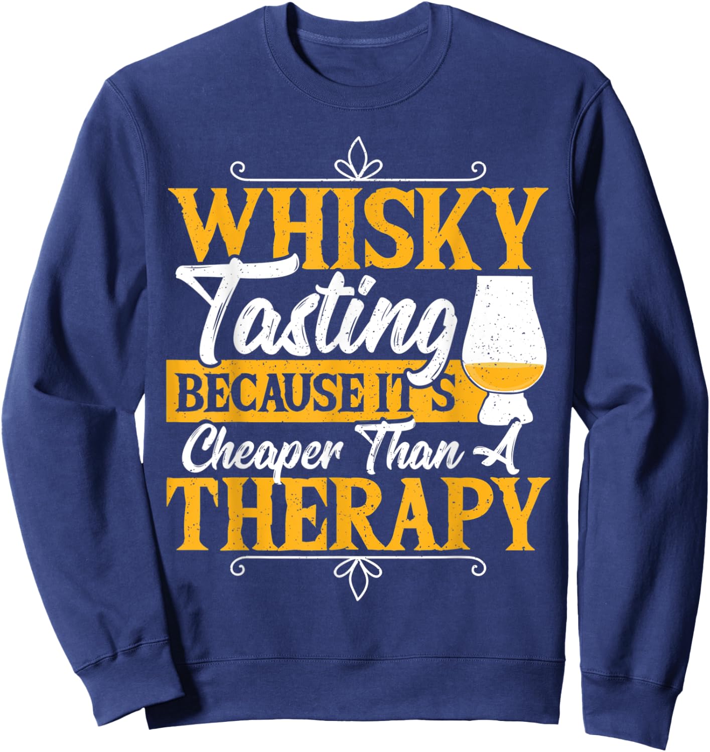 Whisky Tasting It's Cheaper Than A Therapy Whiskey Tasting Sweatshirt - Sweatshirt | Navy