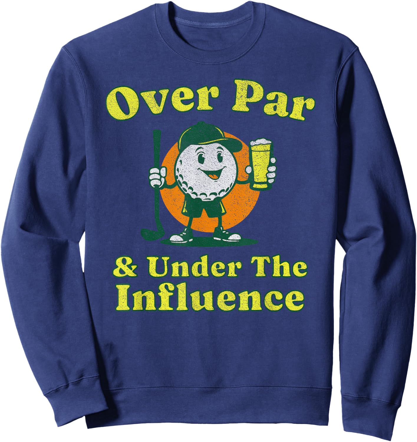 Over Par and Under The Influence Funny Vintage Golf Drinking Sweatshirt - Sweatshirt | Navy