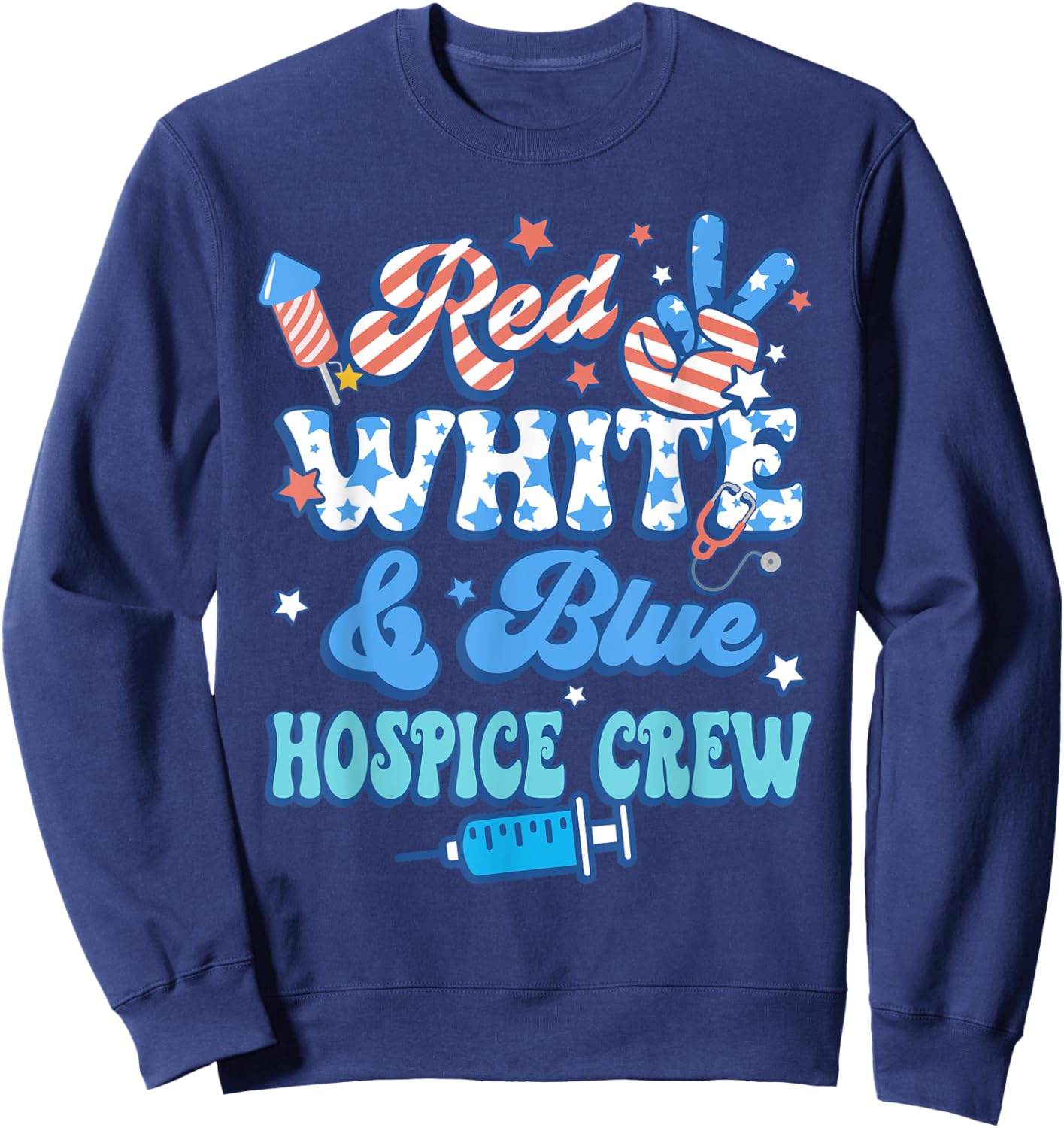 Groovy Red White Blue Hospice Crew Hospice Nurse 4th Of July Sweatshirt - Sweatshirt | Navy