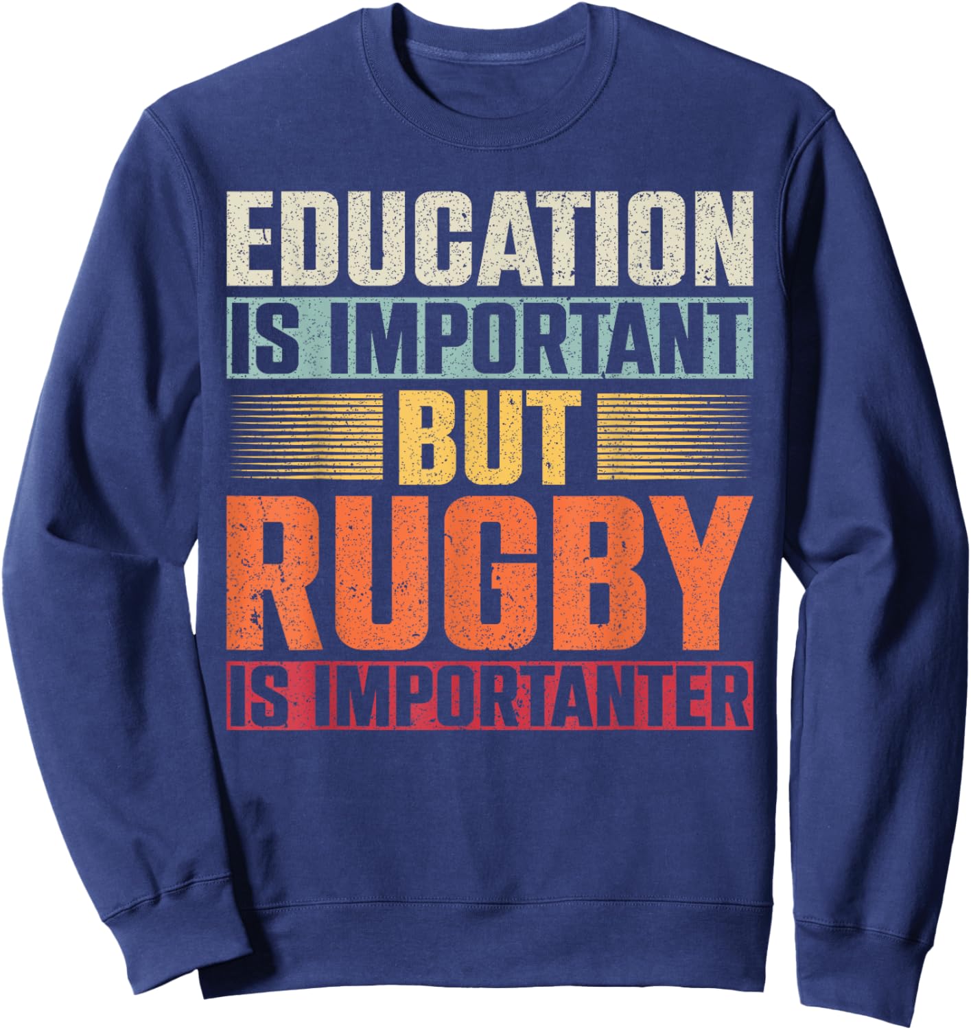 Education Is Important But Rugby Is Importanter Sweatshirt - Sweatshirt | Navy