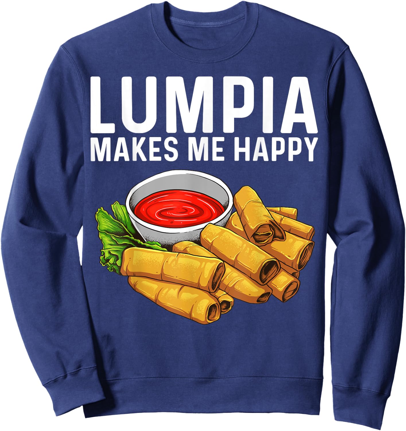 Funny Lumpia Gift Women Pinoy Filipino Food Lovers Sweatshirt - Sweatshirt | Navy