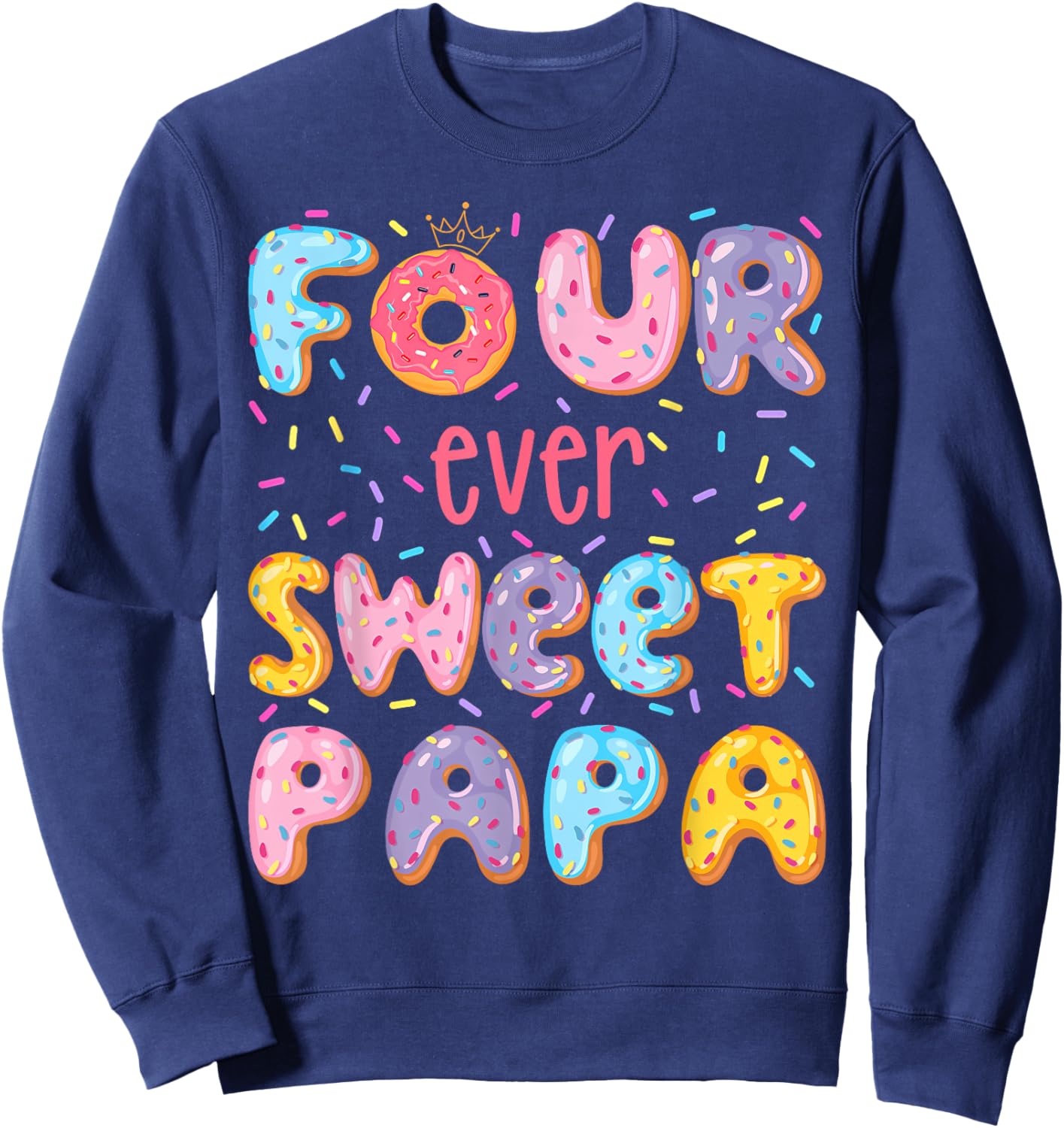 Four Ever Sweet Papa 4Th Birthday Girl Donut Lover Sweatshirt - Sweatshirt | Navy