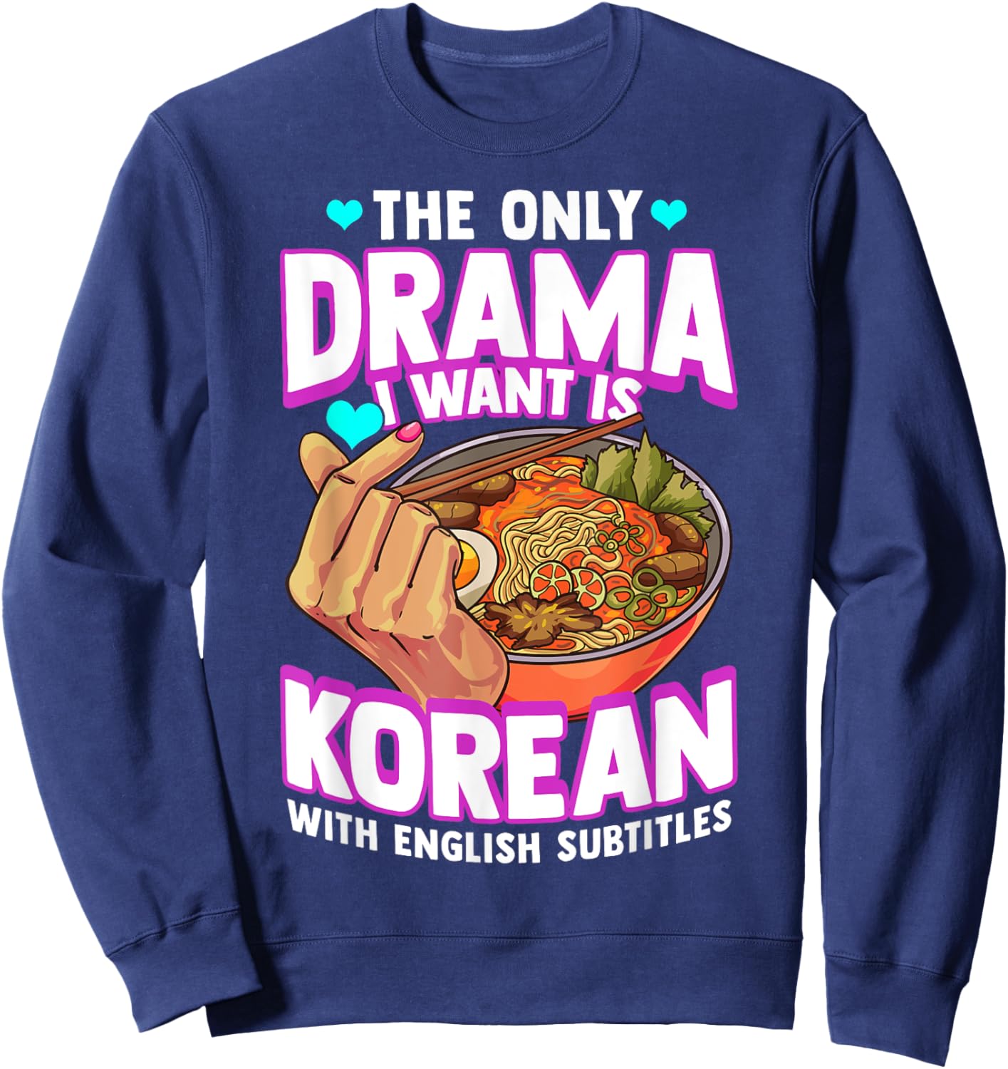 The Only Drama I Want Is Korean With English Subtitles K-POP Sweatshirt - Sweatshirt | Navy