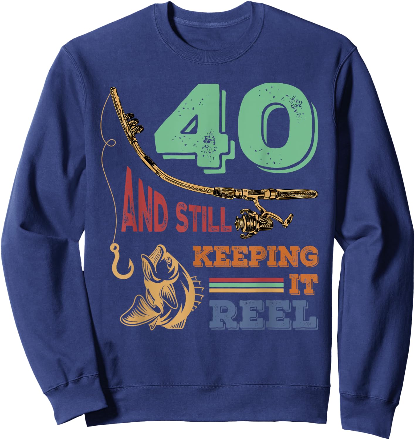 40th Birthday Fishing | Turning 40 | Fisherman Pun Gift Sweatshirt - Sweatshirt | Navy