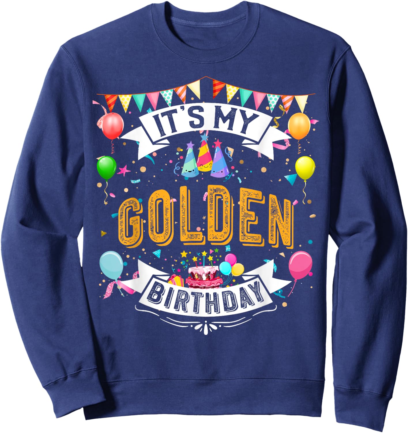 It's My Golden Birthday Cool Classic Birthday Gift Sweatshirt - Sweatshirt | Navy