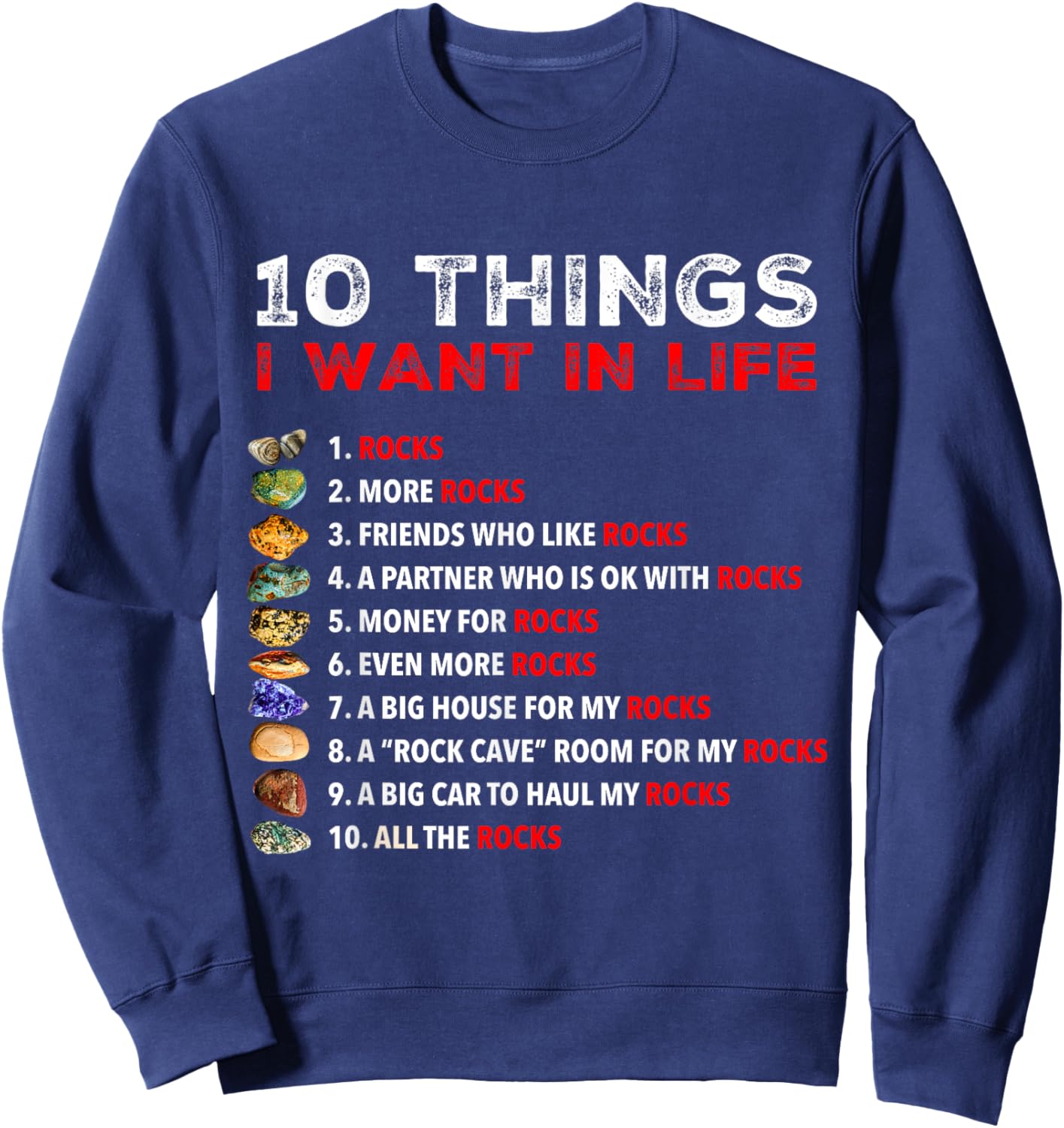 10 Things I Want In My Life - Rocks, More Rocks Rockounding Sweatshirt - Sweatshirt | Navy