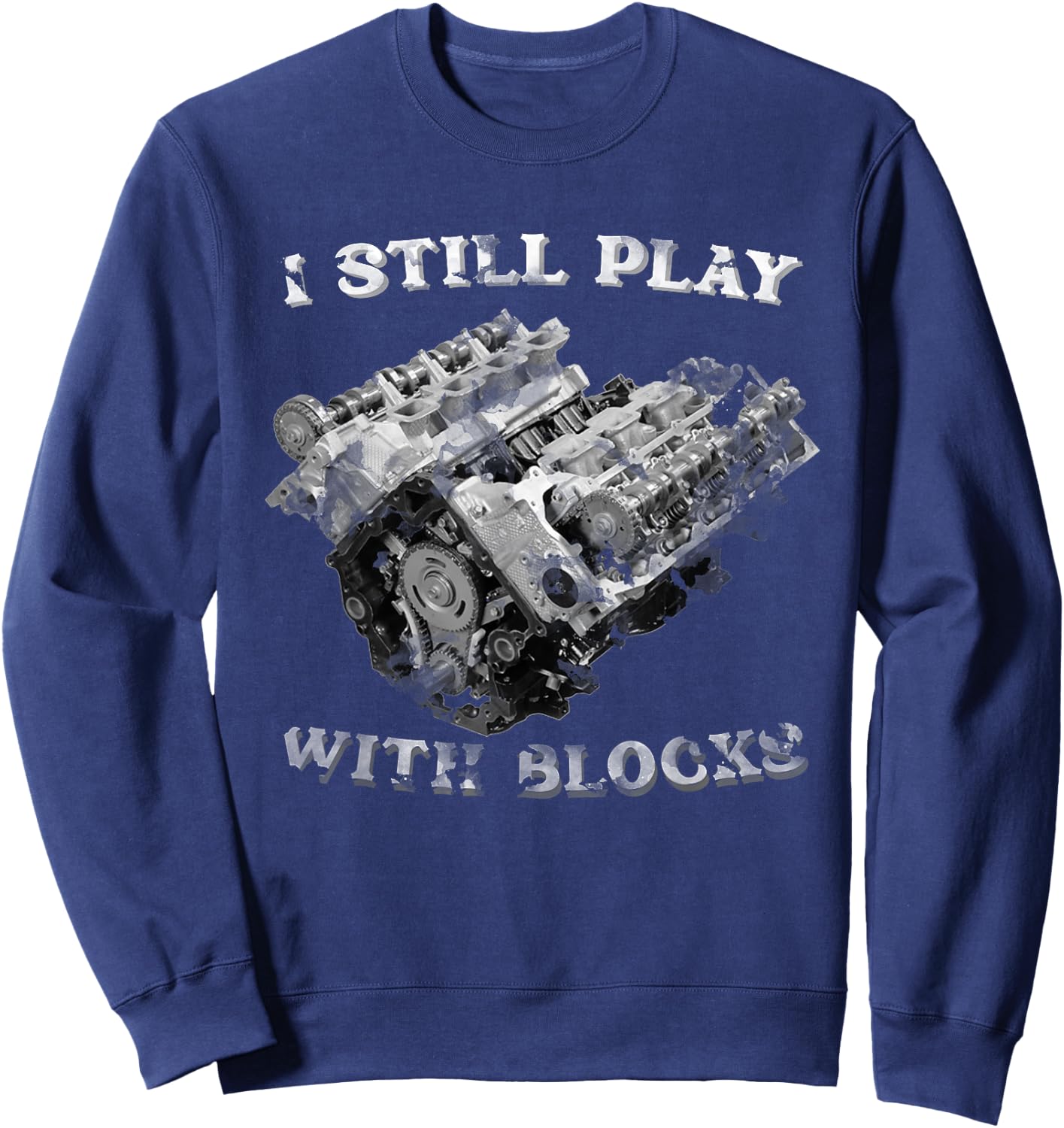 I Still Play With Blocks Racing Maintenance Vintage Sweatshirt - Sweatshirt | Navy