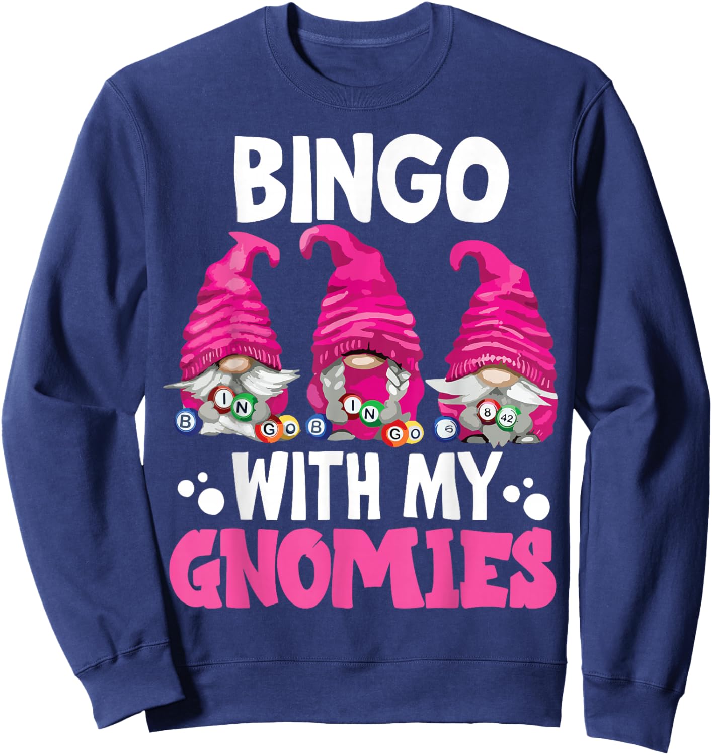 Bingo With My Gnomies Women Men Funny Bingo Gnome Sweatshirt - Sweatshirt | Navy