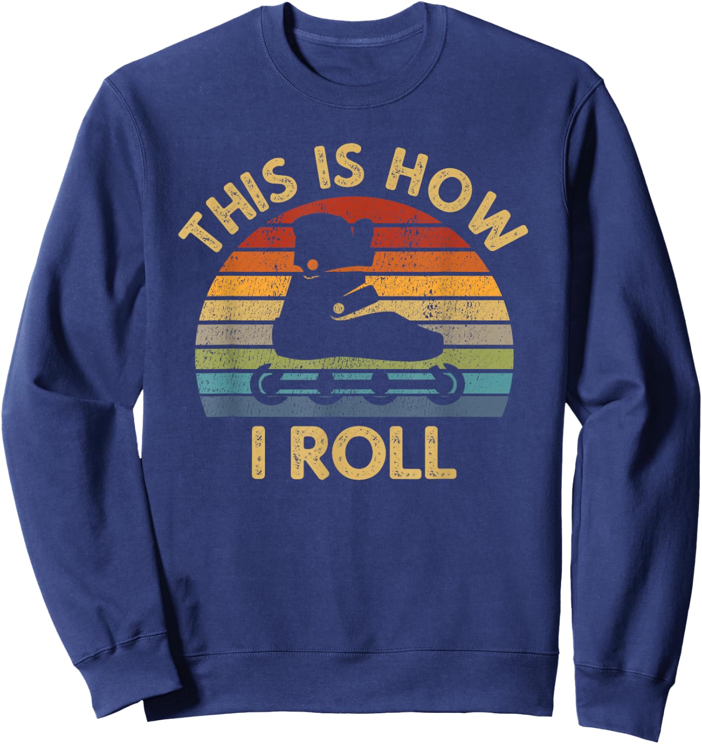 This Is How I Roll - Retro Inline Skating Rollerblading Gift Sweatshirt - Sweatshirt | Navy