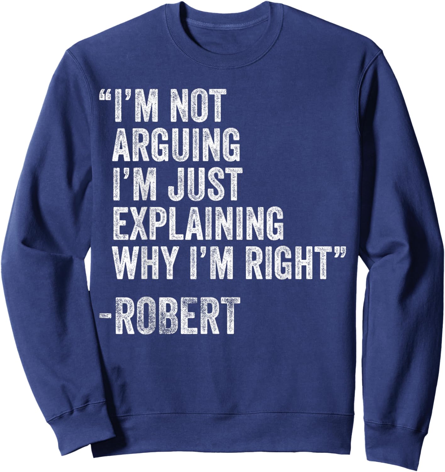 Personalized Name Fathers Day outfit ROBERT Quote Funny Birthday Custom Name Idea Engineer Sweatshirt - Sweatshirt | Navy