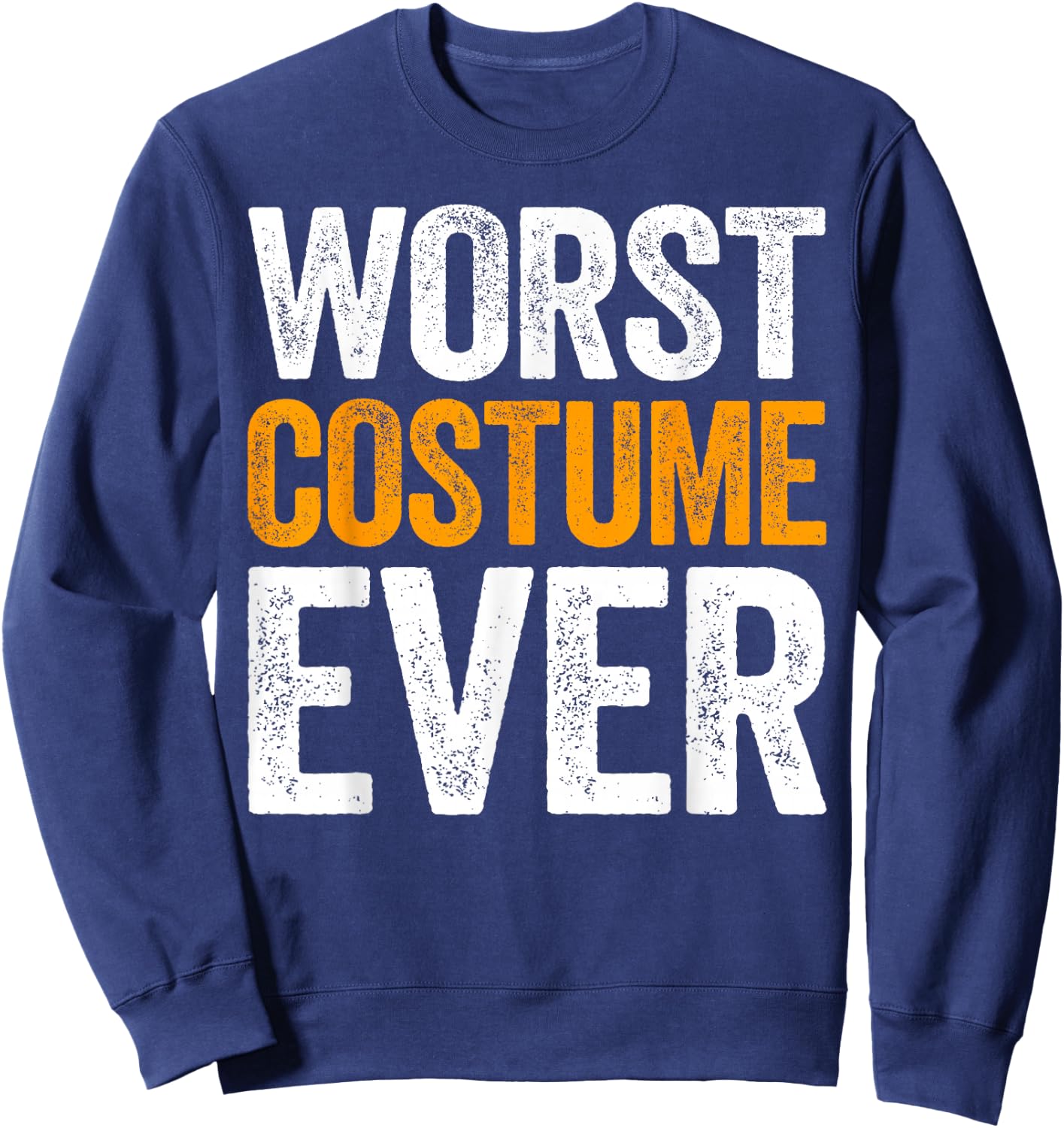 Worst Costume Ever Shirt Adult Kids Halloween Costume Sweatshirt - Sweatshirt | Navy