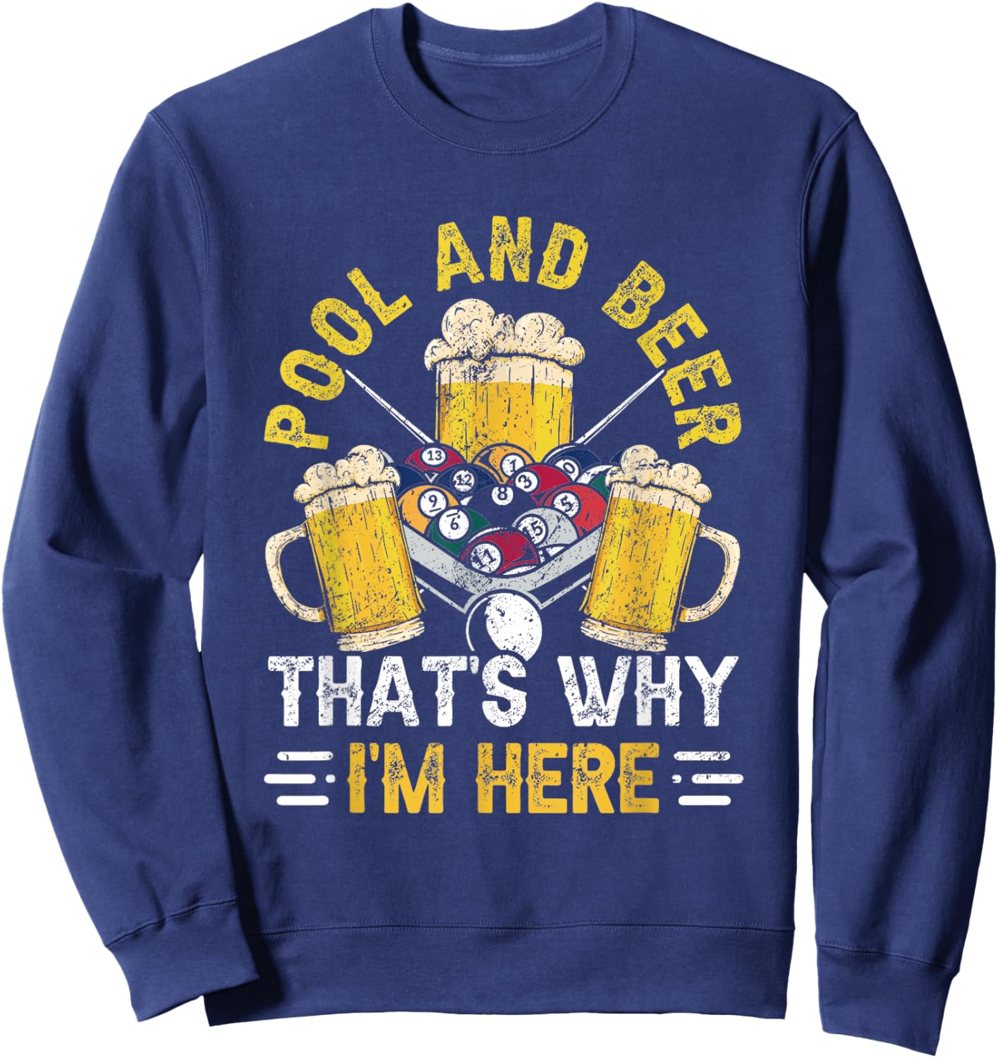 Pool & Beer That's Why I'm Here Billiard Players Sweatshirt - Sweatshirt | Navy