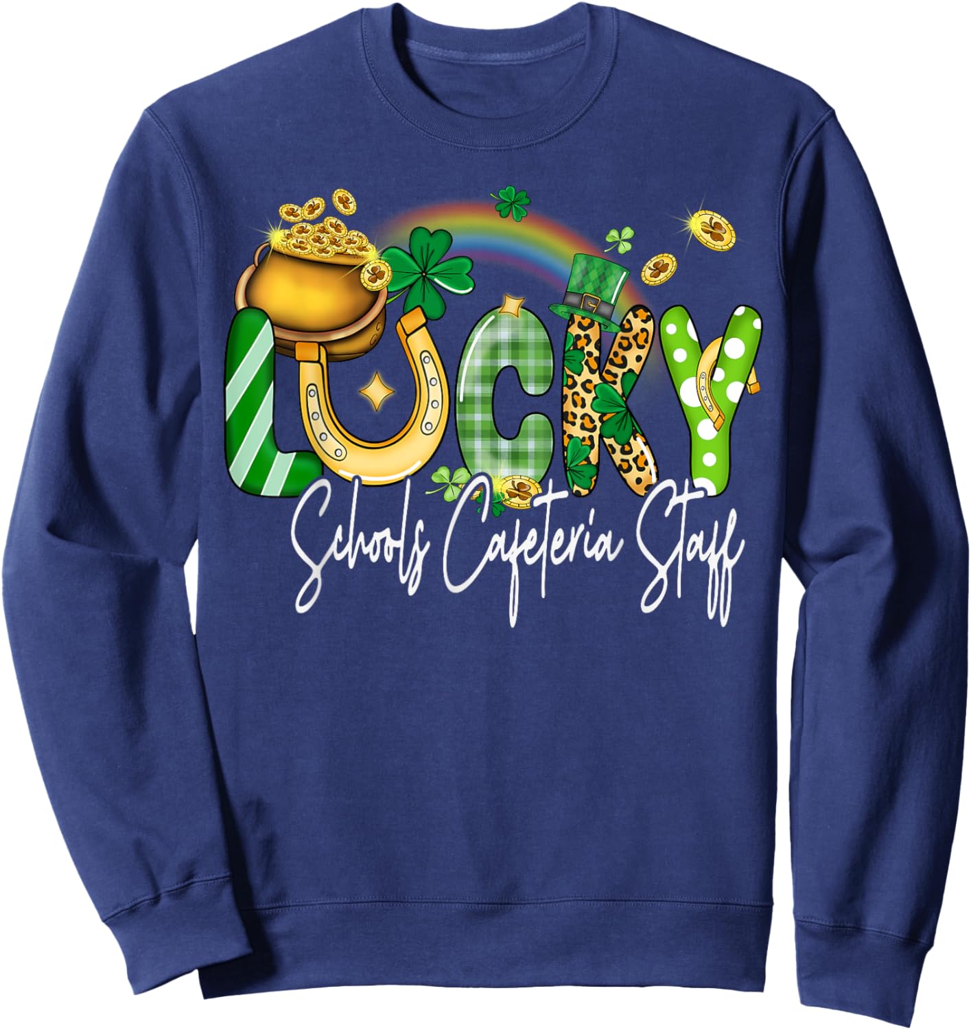 Lucky Schools Cafeteria Staff St Patricks Day Shamrock Sweatshirt - Sweatshirt | Navy