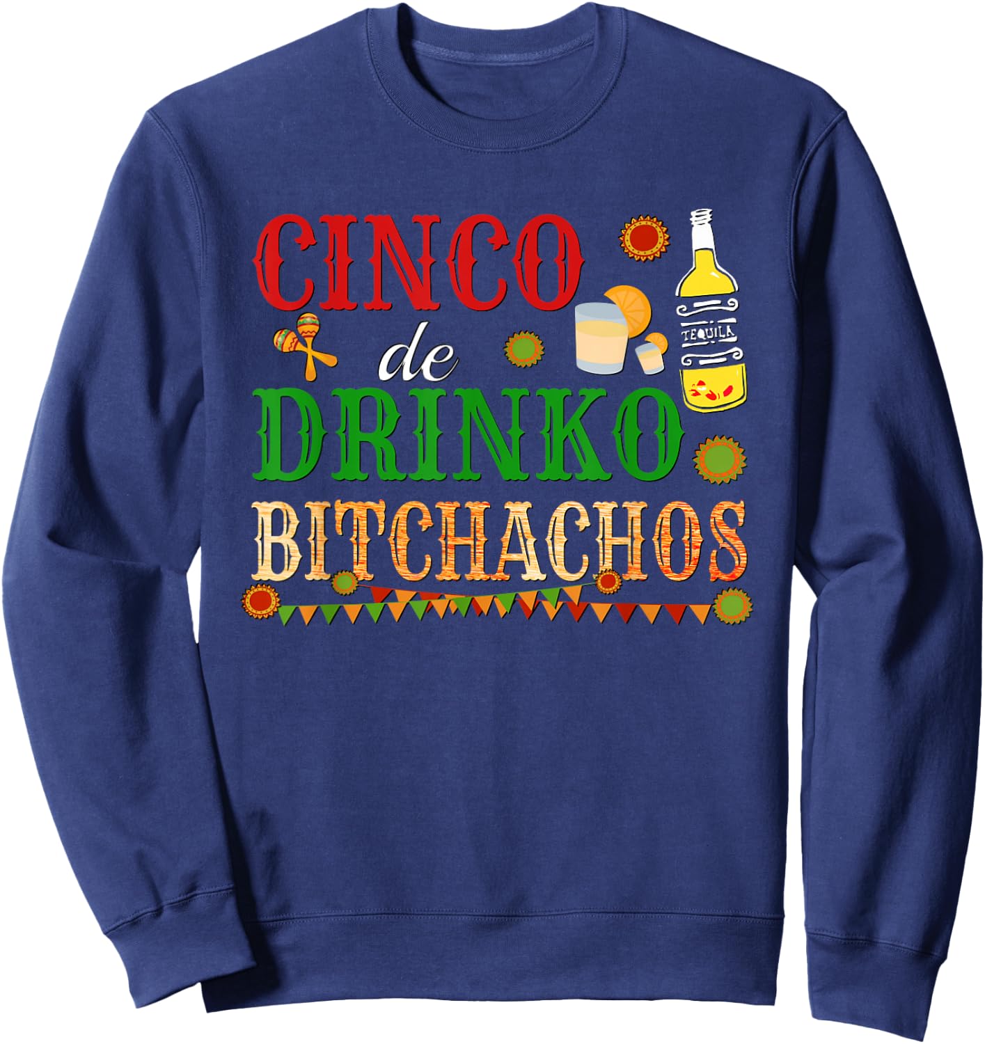 Cinco De Drinko Bitchachos Drinking Sweatshirt - Sweatshirt | Navy