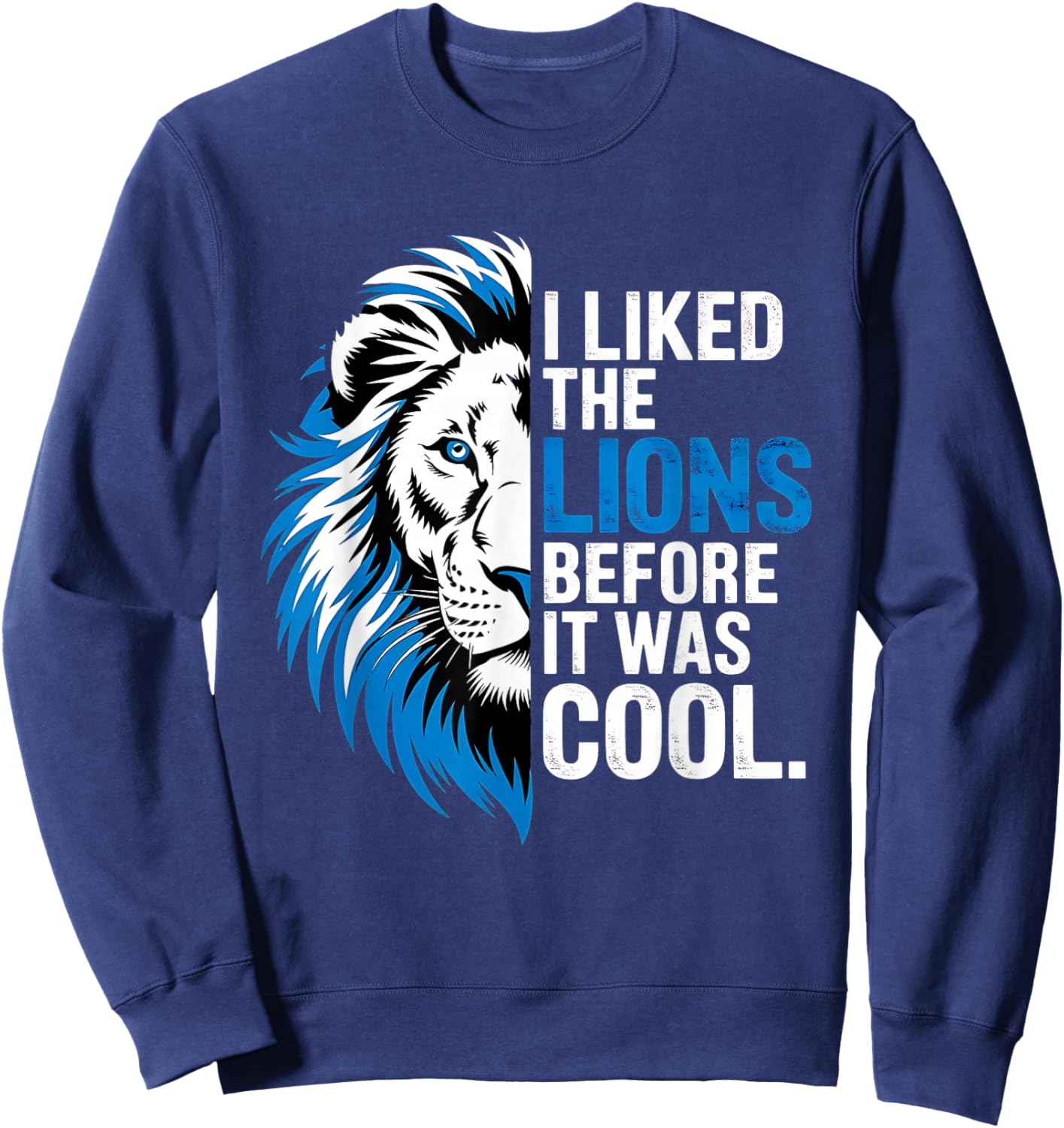 I Liked The Lions Before It Was Cool Sweatshirt - Sweatshirt | Navy