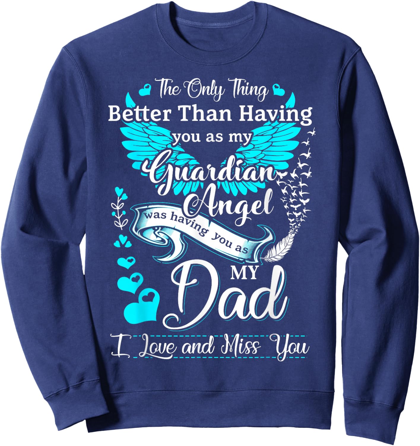My Dad is My Guardian Angel, Missing My Dad in Heaven Sweatshirt - Sweatshirt | Navy