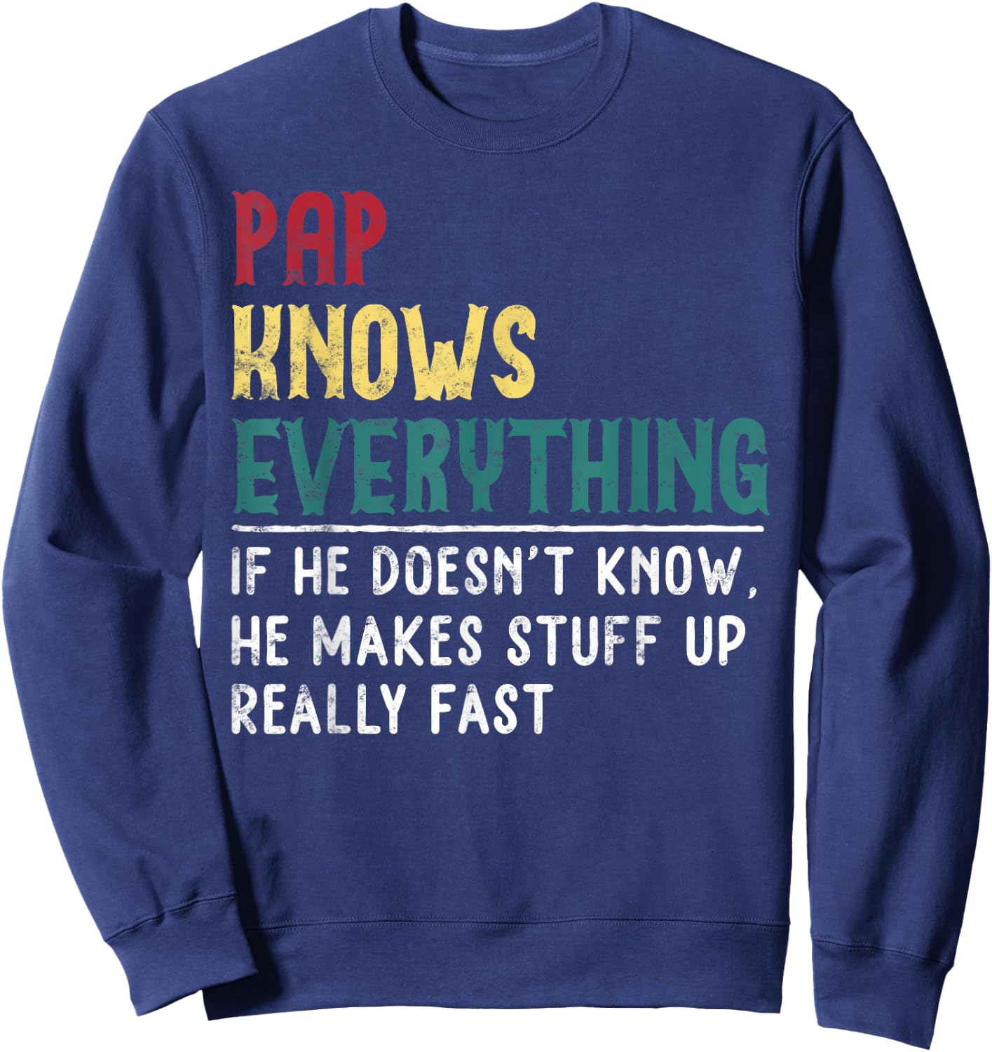 Pap knows everything Father's Day Gift Grandpa Funny Pap Sweatshirt - Sweatshirt | Navy