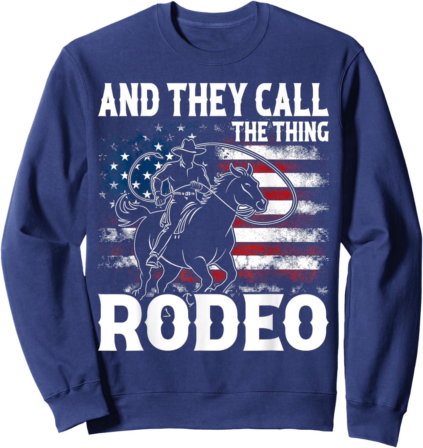 Vintage And They Call The Thing Rodeo Country Cowgirl Cowboy Sweatshirt - Sweatshirt | Navy