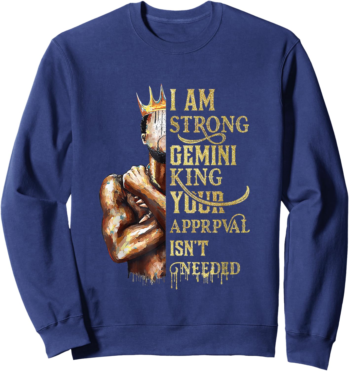 I'm A Strong Gemini King Happy Zodiac Birthday Black King Sweatshirt - Sweatshirt | Navy