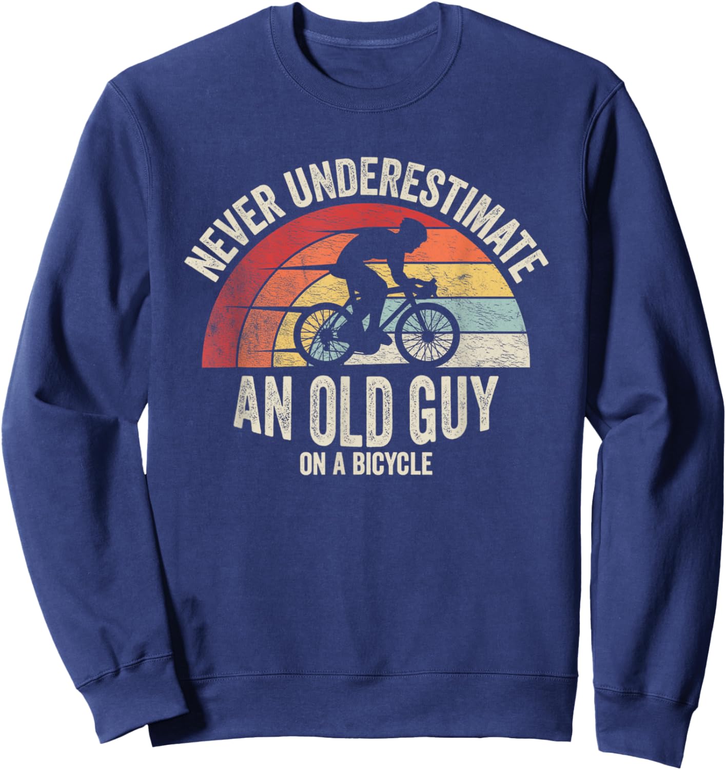 Retro Vintage Never Underestimate An Old Guy On A Bicycle Sweatshirt - Sweatshirt | Navy