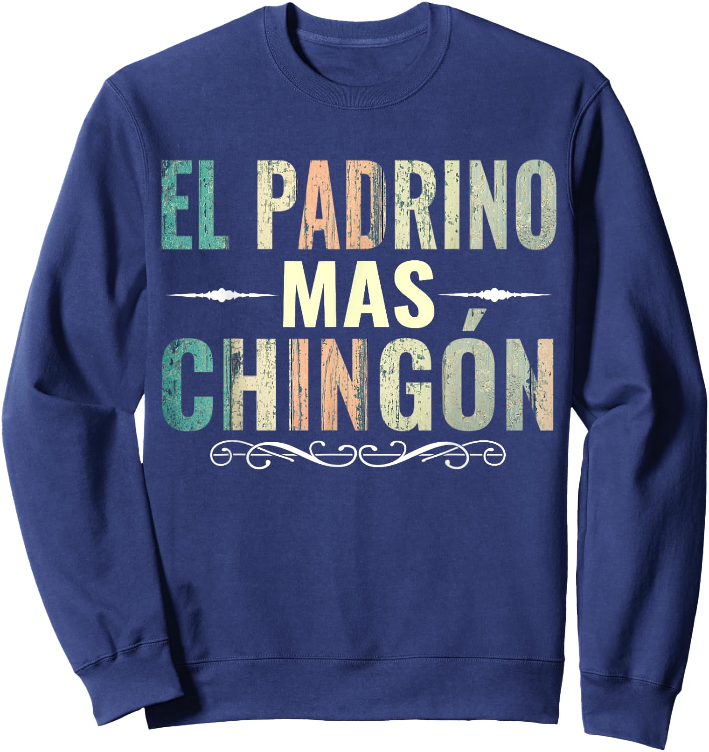 El Padrino shirt - El Padrino Mas Chingon Sweatshirt - Sweatshirt | Navy