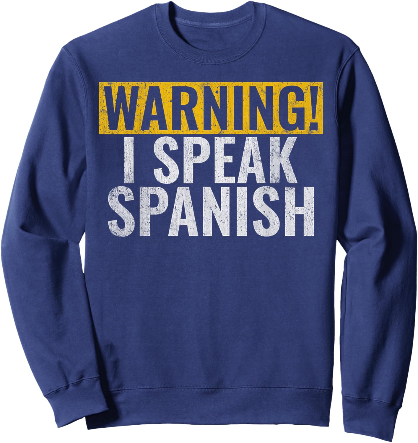 Warning i speak Spanish Mexican Hispanic Sweatshirt - Sweatshirt | Navy