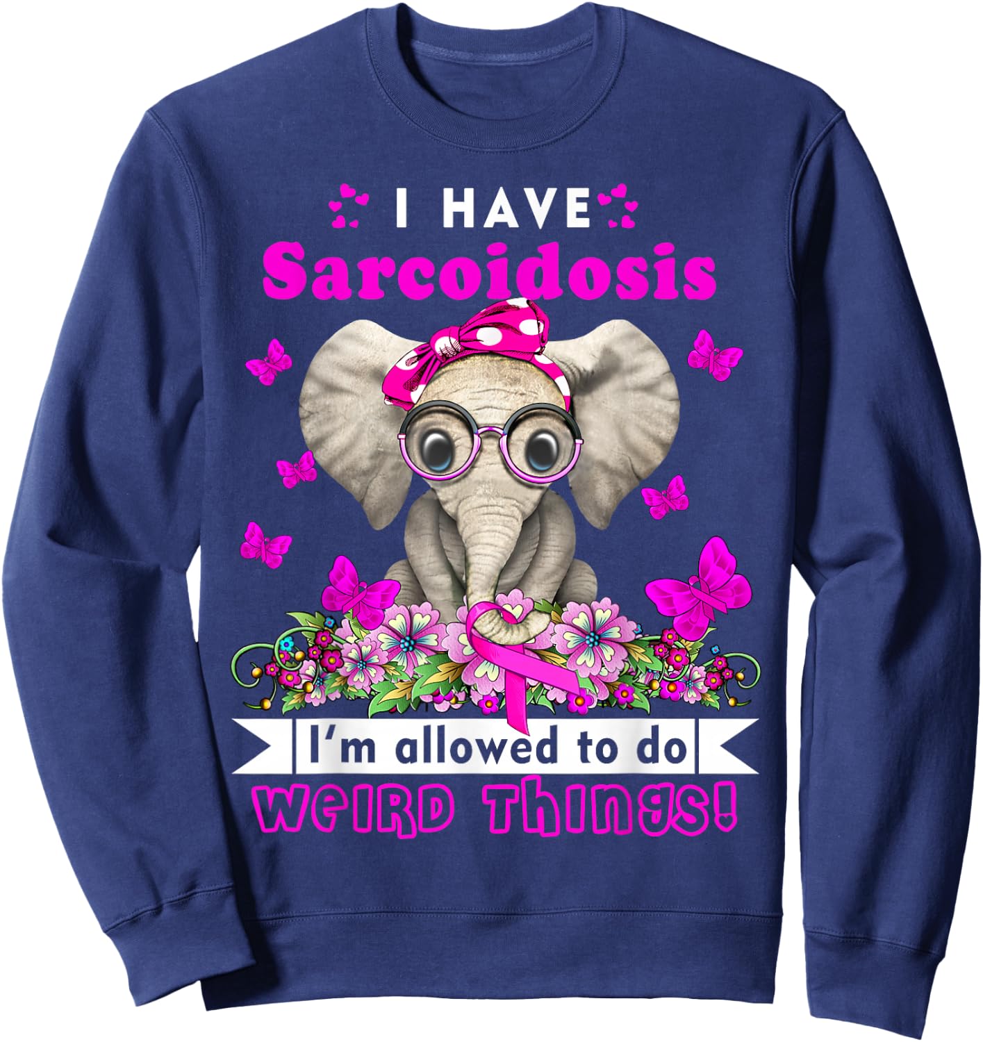 I have Sarcoidosis Awareness Sweatshirt - Sweatshirt | Navy