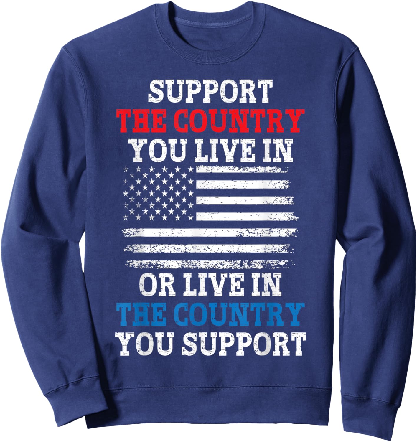 American Flag Support The Country You Live In Women Kids Men Sweatshirt - Sweatshirt | Navy