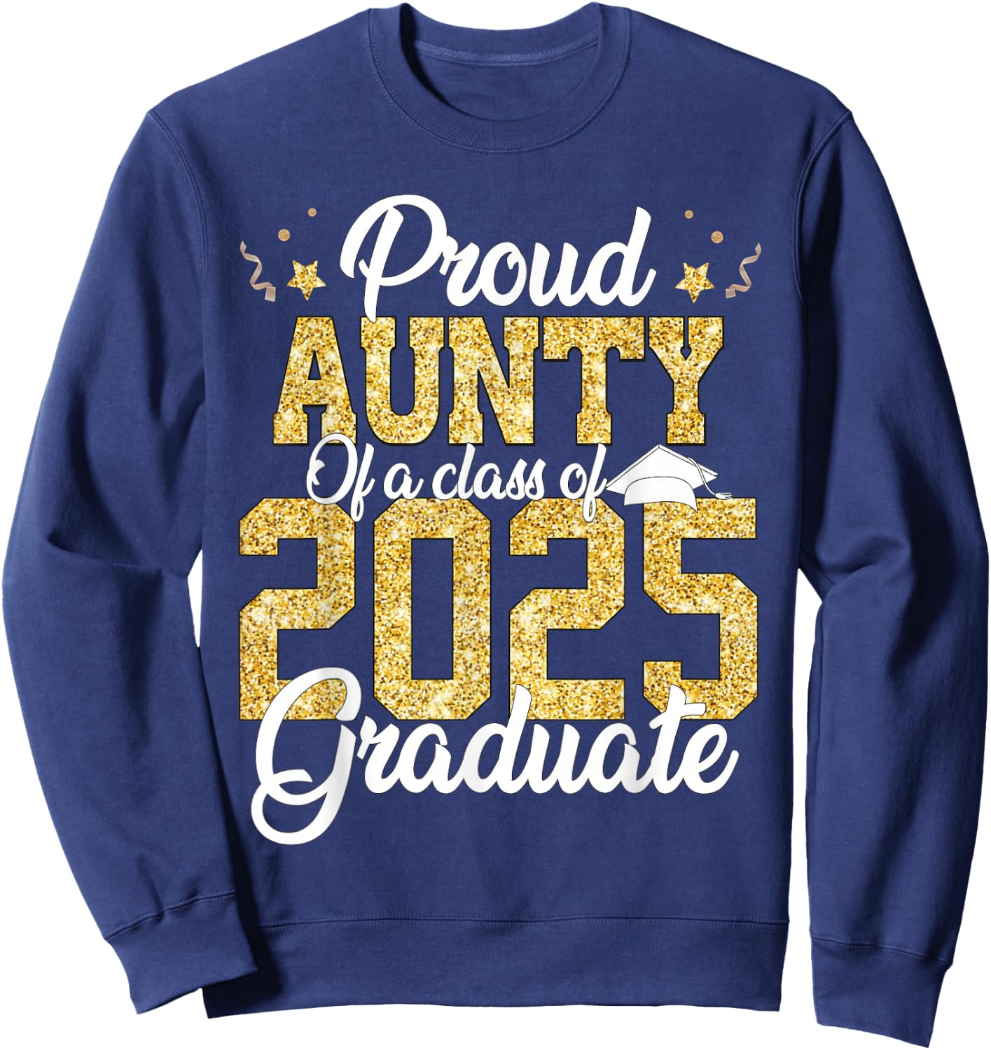 Proud Aunty Of a class of 2025 Graduate Senior Graduation Sweatshirt - Sweatshirt | Navy