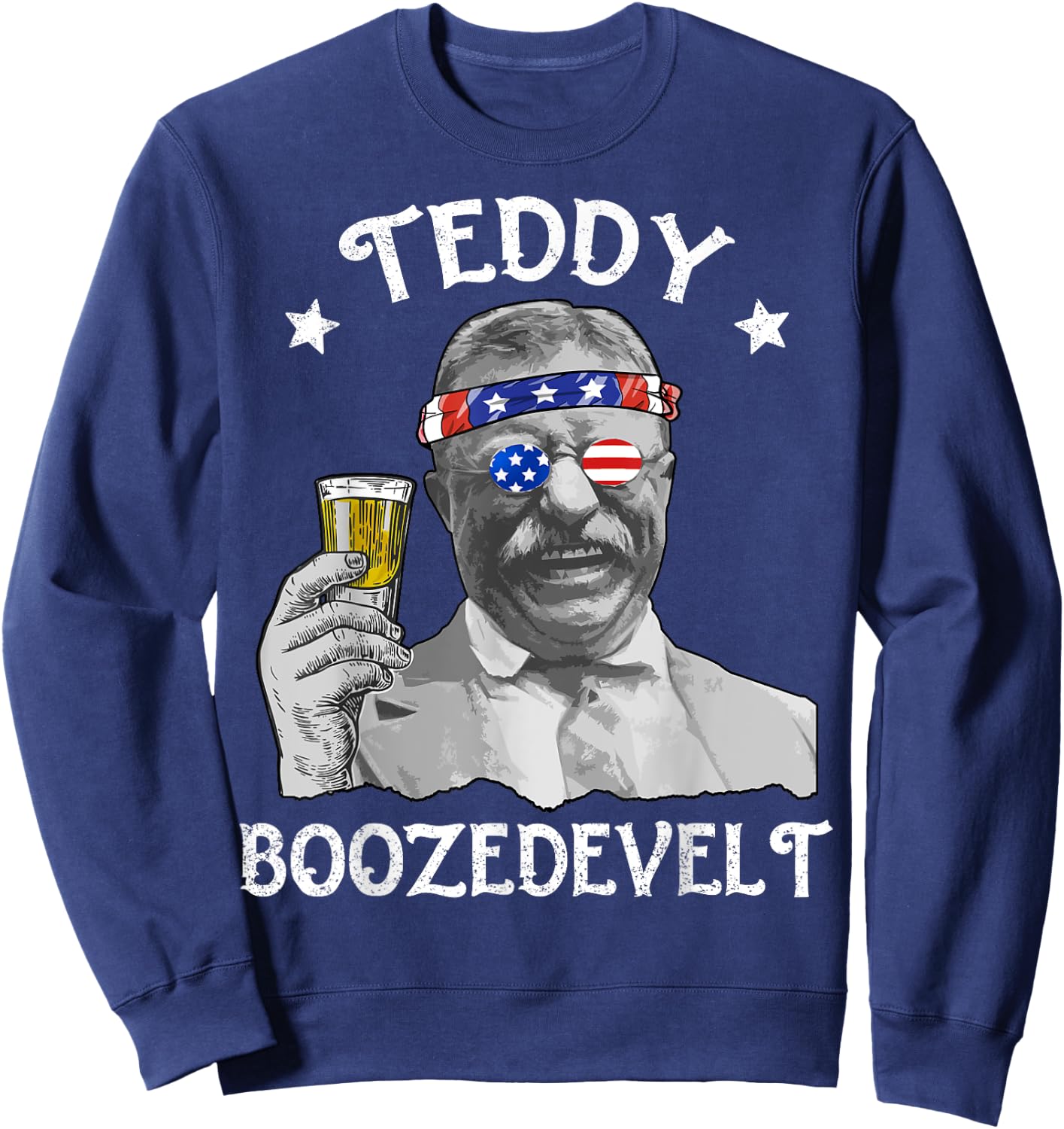 Teddy Boozedevelt 4th of July Drinking Theodore Roosevelt Sweatshirt - Sweatshirt | Navy