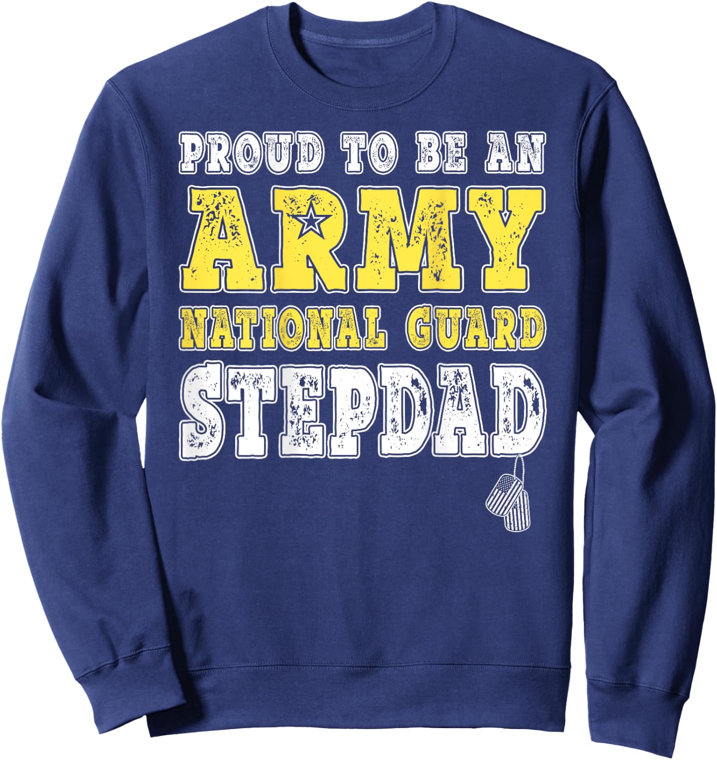 Proud To Be An Army National Guard Stepdad Military Step-Dad Sweatshirt - Sweatshirt | Navy
