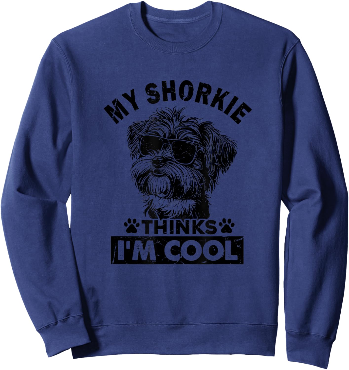 My Shorkie Dog Thinks I'm Cool Vintage Retro Funny Dog Lover Sweatshirt - Sweatshirt | Navy
