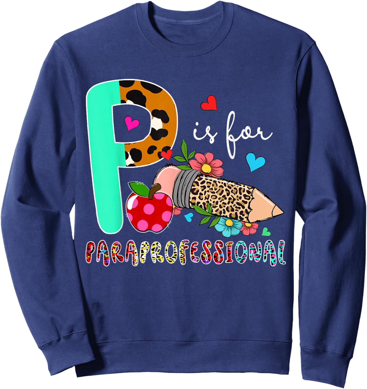 P Is For Paraprofessional Leopard Flowers Pencil Lover Sweatshirt - Sweatshirt | Navy