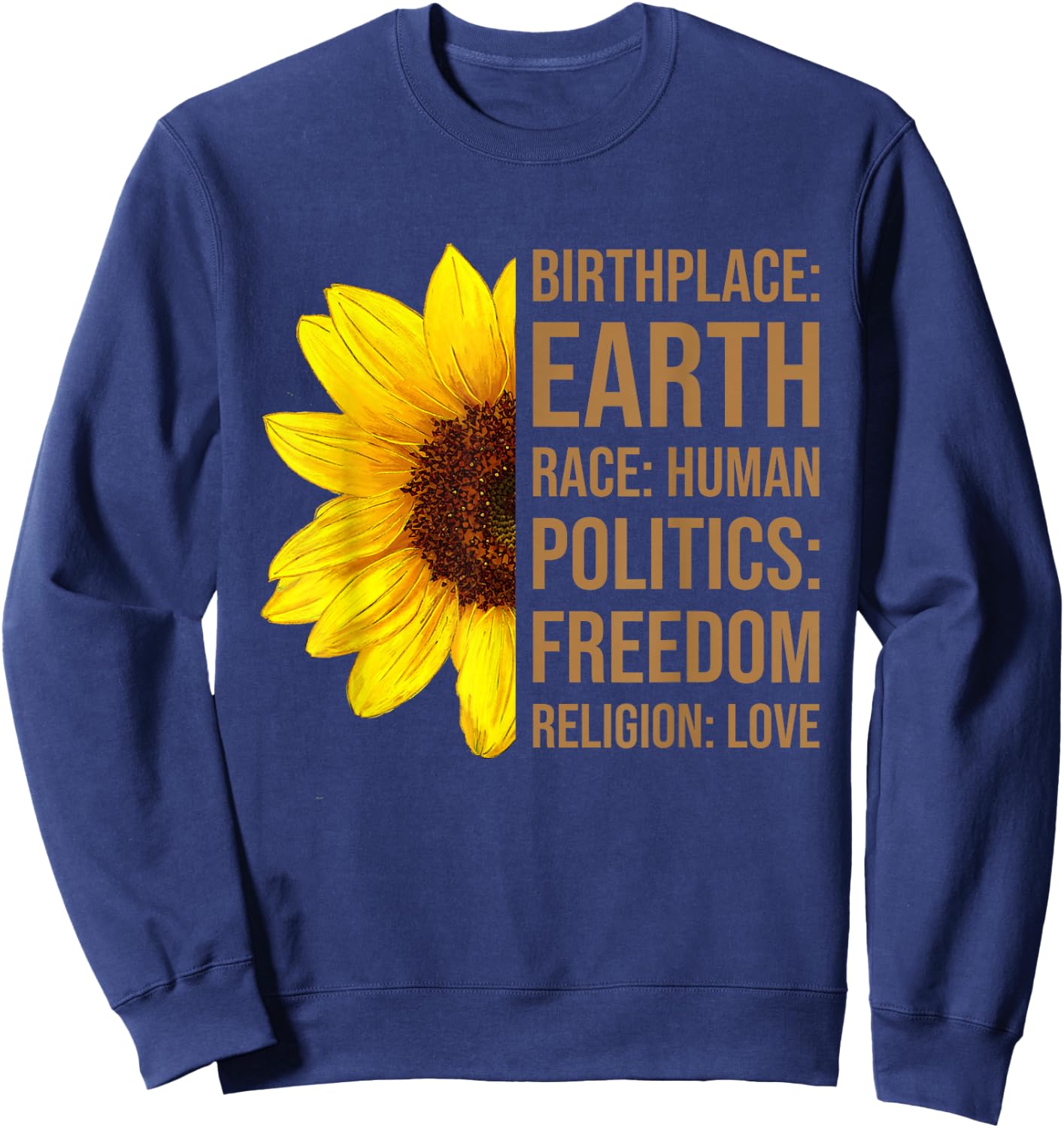 Birthplace Earth Race Human Politics Freedom Love Sunflower Sweatshirt - Sweatshirt | Navy