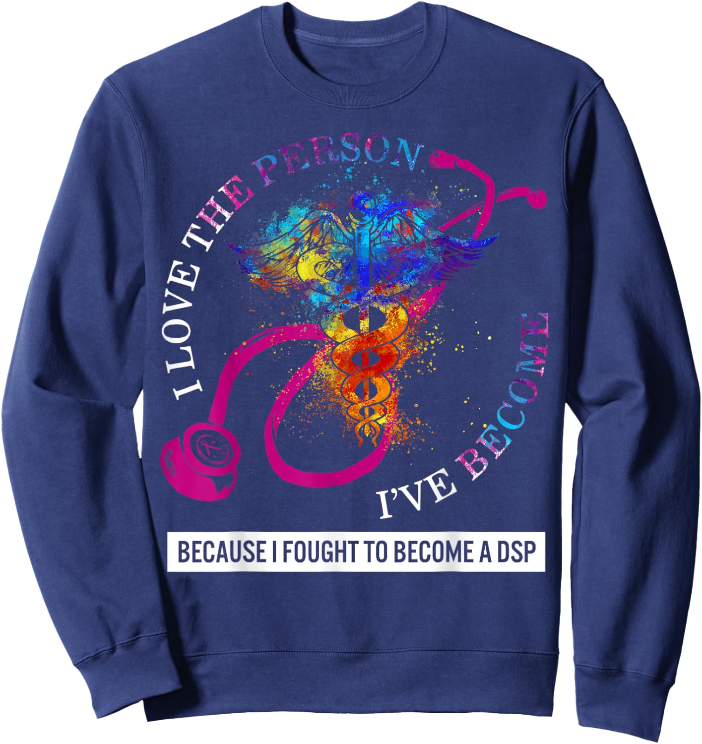 DSP I Love The Person I've Become Caduceus Nurse Women Gift Sweatshirt - Sweatshirt | Navy