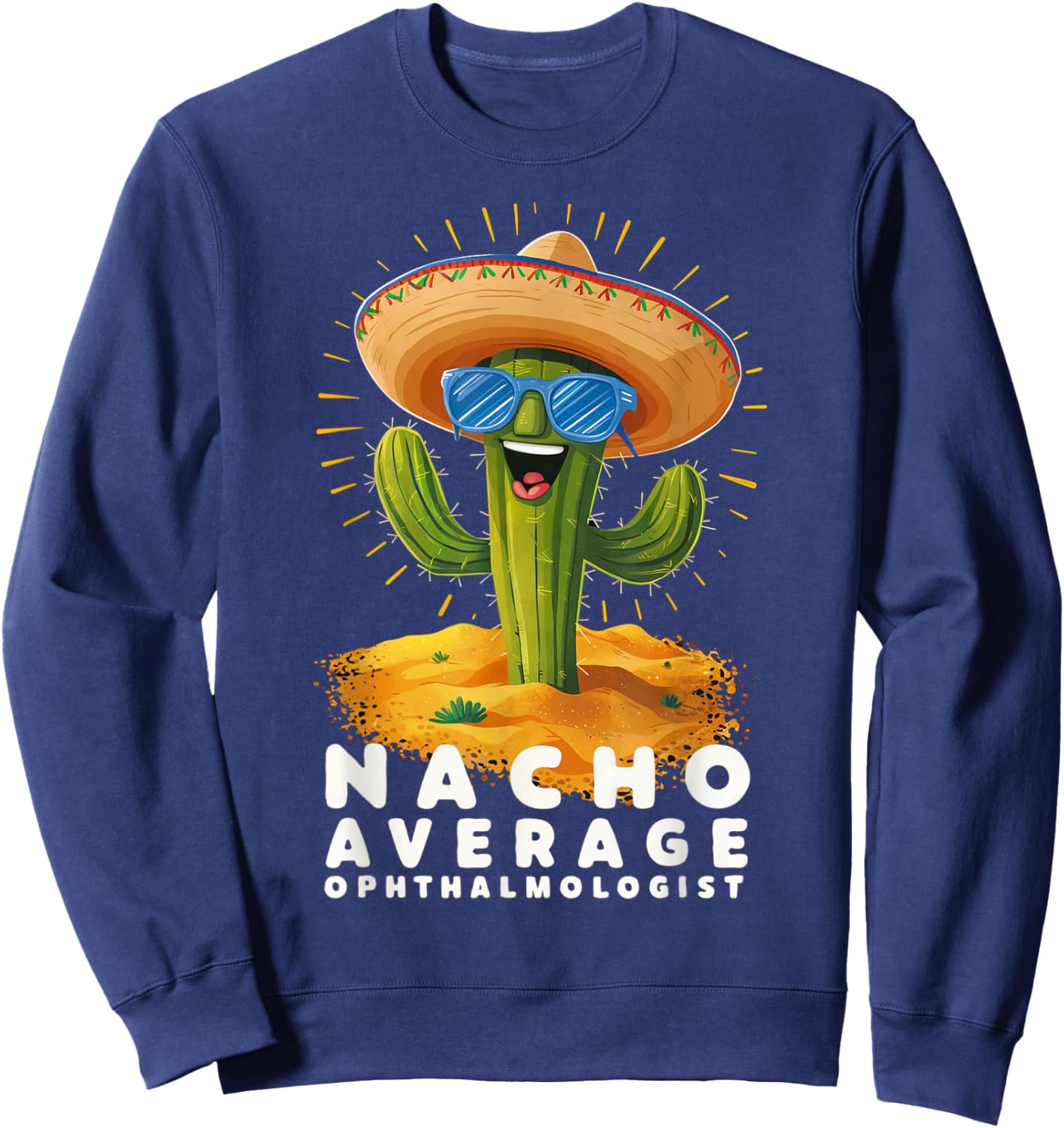 Funny Nacho Average Ophthalmologist Ophthalmology Graduation Sweatshirt - Sweatshirt | Navy