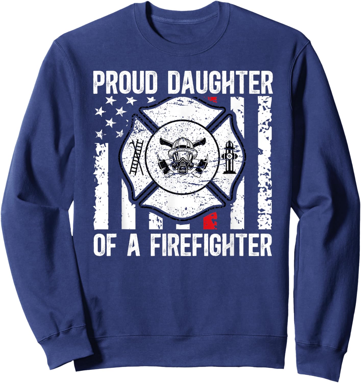 Proud Daughter Of A Firefighter Daughter Fireman Daughter Sweatshirt - Sweatshirt | Navy