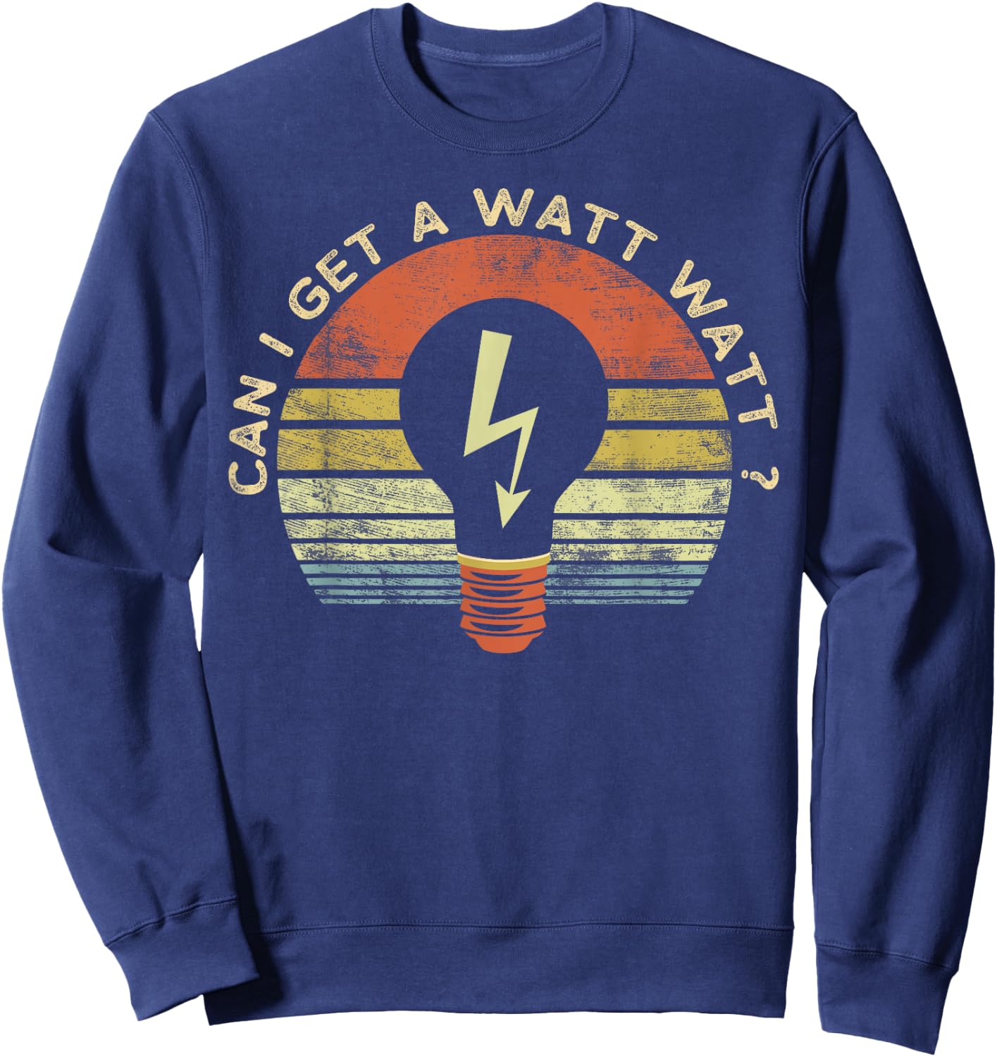 Funny Electrician Gifts Can I Get A Watt Watt Retro Vintage Sweatshirt - Sweatshirt | Navy