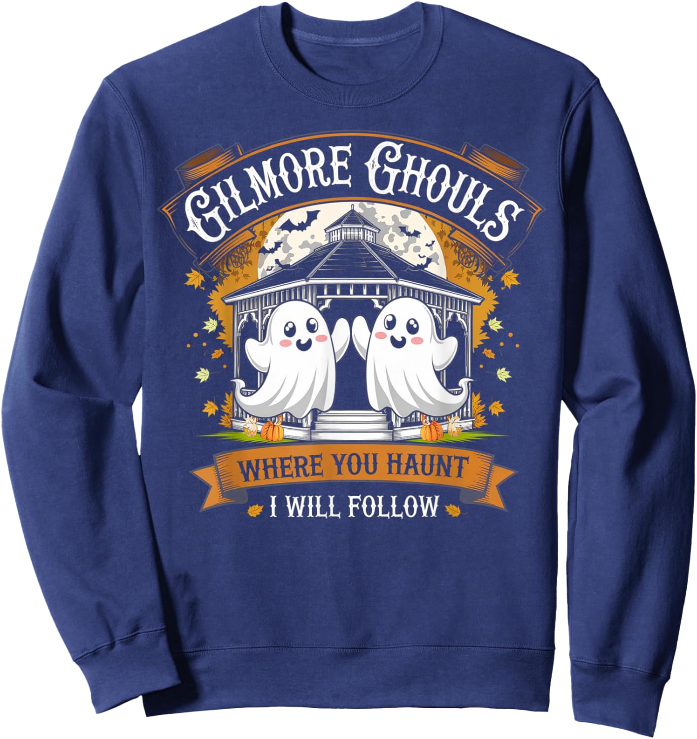 Gilmore Ghouls Where You Haunt I Will Follow Halloween Boo Sweatshirt - Sweatshirt | Navy