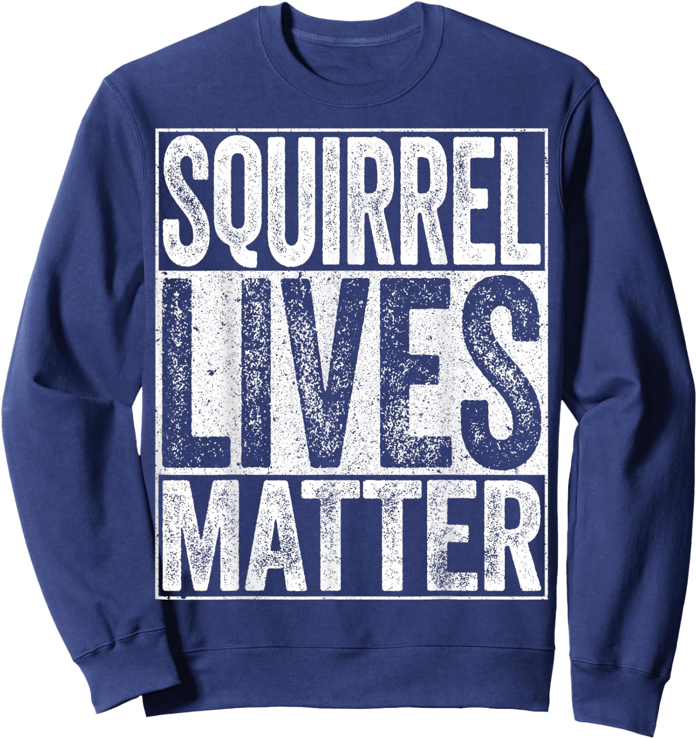 Squirrel Lives Matter Animal Lover Shirt Sweatshirt - Sweatshirt | Navy