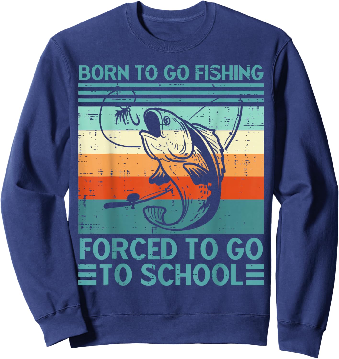 Born to Go Fishing Forced School Funny Men Women Kids Boys Sweatshirt - Sweatshirt | Navy