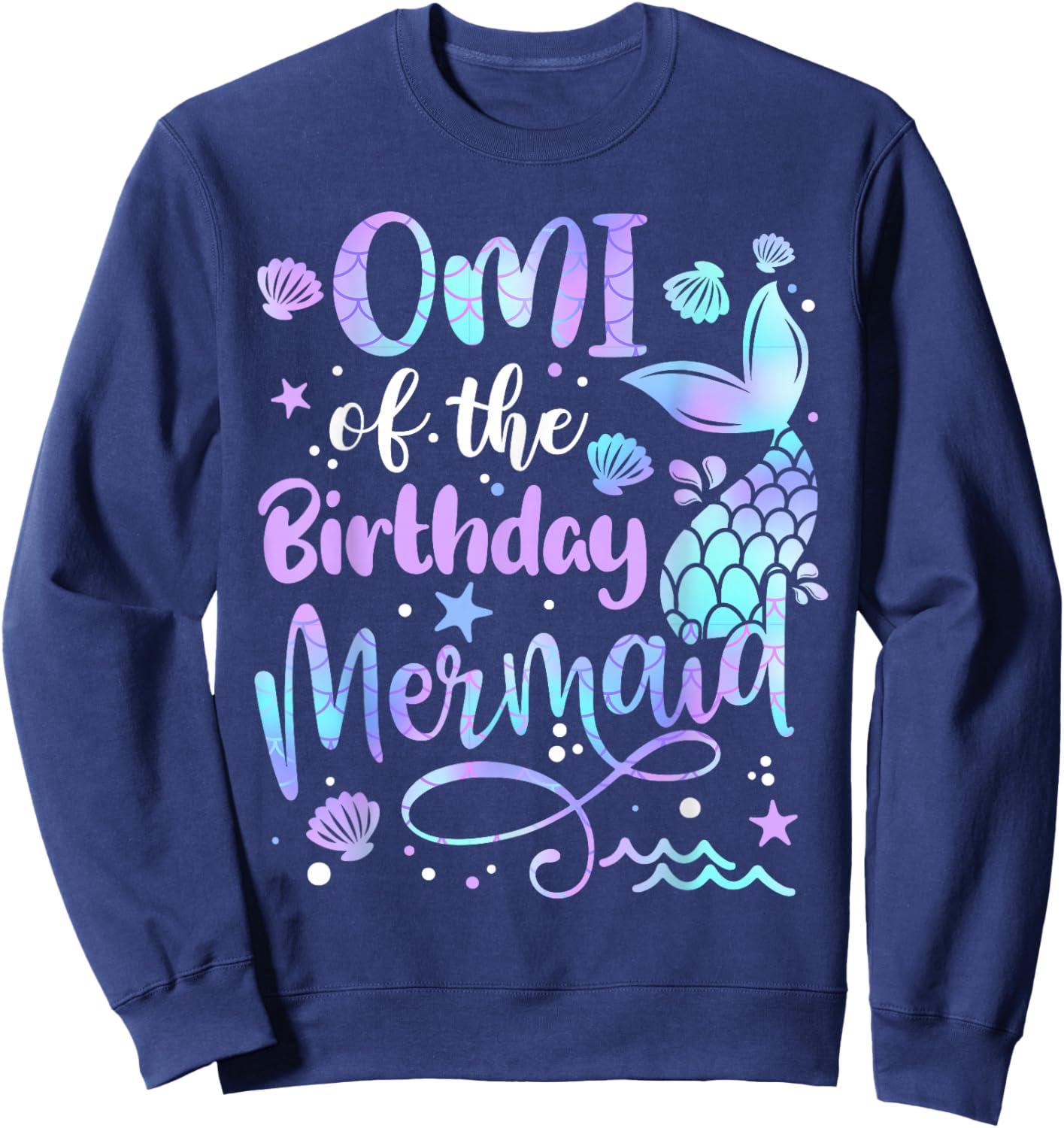 Omi Of The Birthday Mermaid Matching Family Mother's Day Sweatshirt - Sweatshirt | Navy