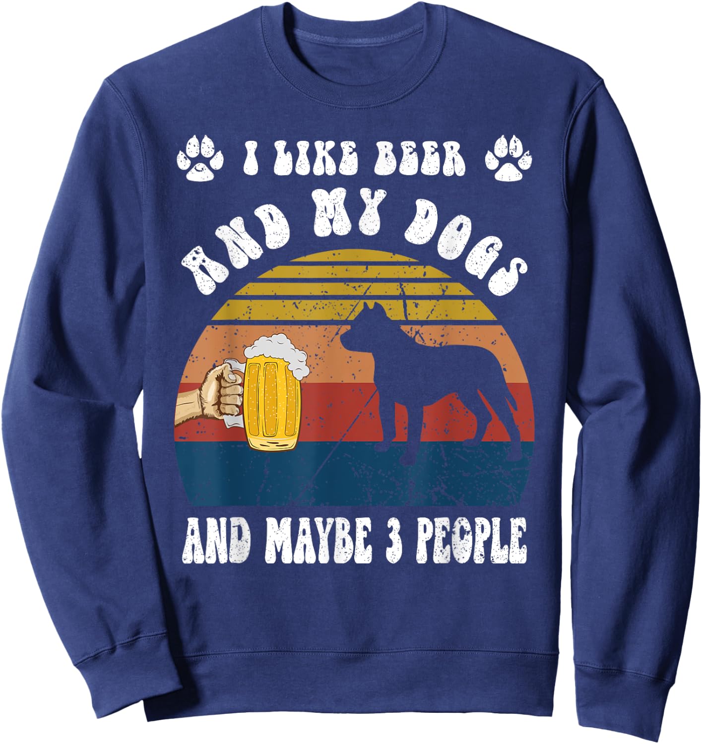 Vintage I Like Beer & My Pit bull Dogs & Maybe 3 People Sweatshirt - Sweatshirt | Navy